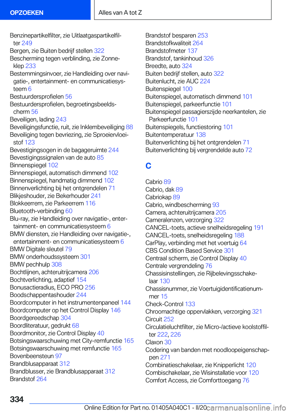 BMW Z4 2020  Instructieboekjes (in Dutch) �B�e�n�z�i�n�e�p�a�r�t�i�k�e�l�f�i�l�t�e�r�,��z�i�e��U�i�t�l�a�a�t�g�a�s�p�a�r�t�i�k�e�l�f�i�lj�t�e�r� �2�4�9 �
�B�e�r�g�e�n�,��z�i�e��B�u�i�t�e�n��b�e�d�r�i�j�f��s�t�e�l�l�e�n� �3�2�2�
�B�