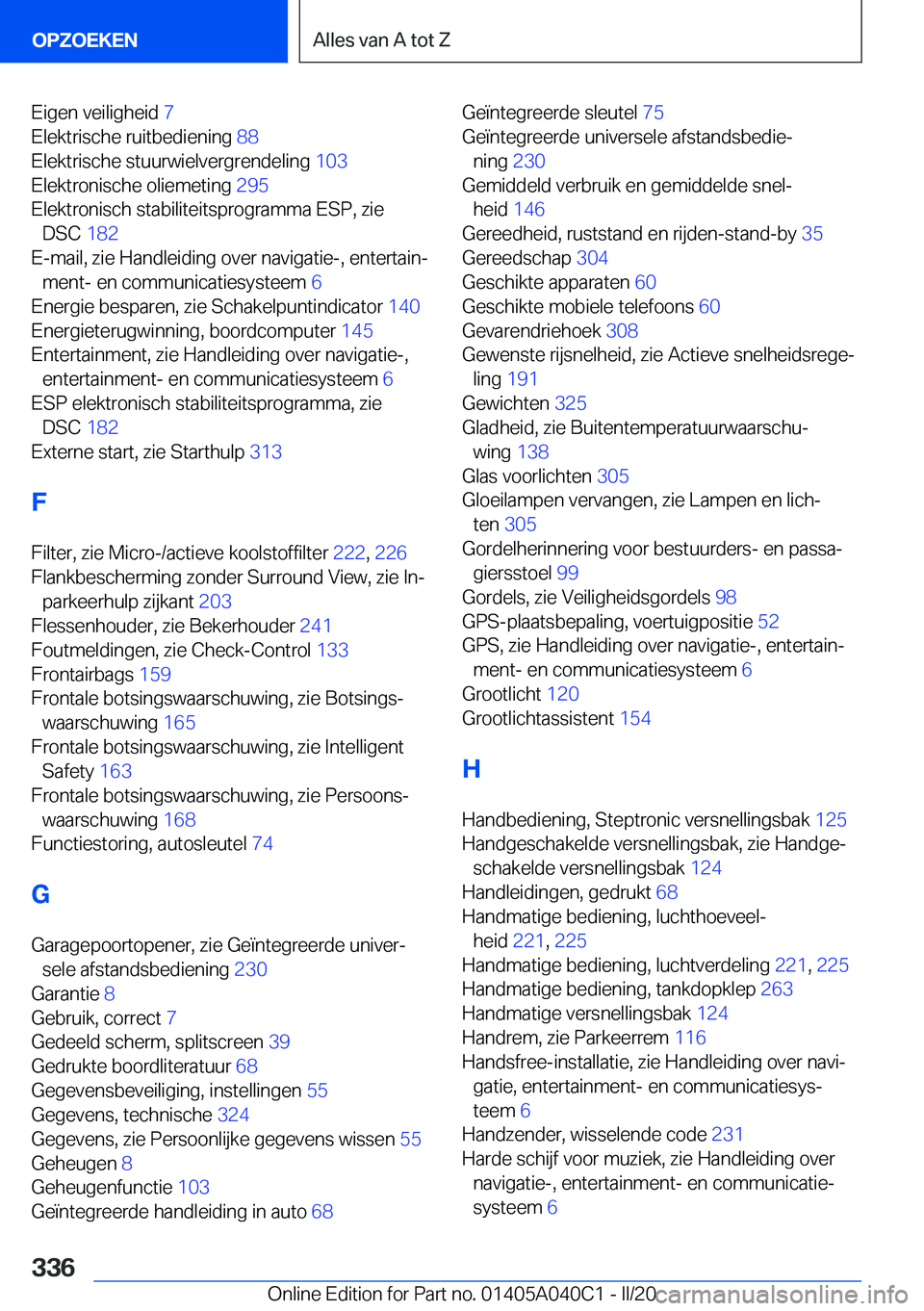 BMW Z4 2020  Instructieboekjes (in Dutch) �E�i�g�e�n��v�e�i�l�i�g�h�e�i�d��7�
�E�l�e�k�t�r�i�s�c�h�e��r�u�i�t�b�e�d�i�e�n�i�n�g� �8�8�
�E�l�e�k�t�r�i�s�c�h�e��s�t�u�u�r�w�i�e�l�v�e�r�g�r�e�n�d�e�l�i�n�g� �1�0�3�
�E�l�e�k�t�r�o�n�i�s�