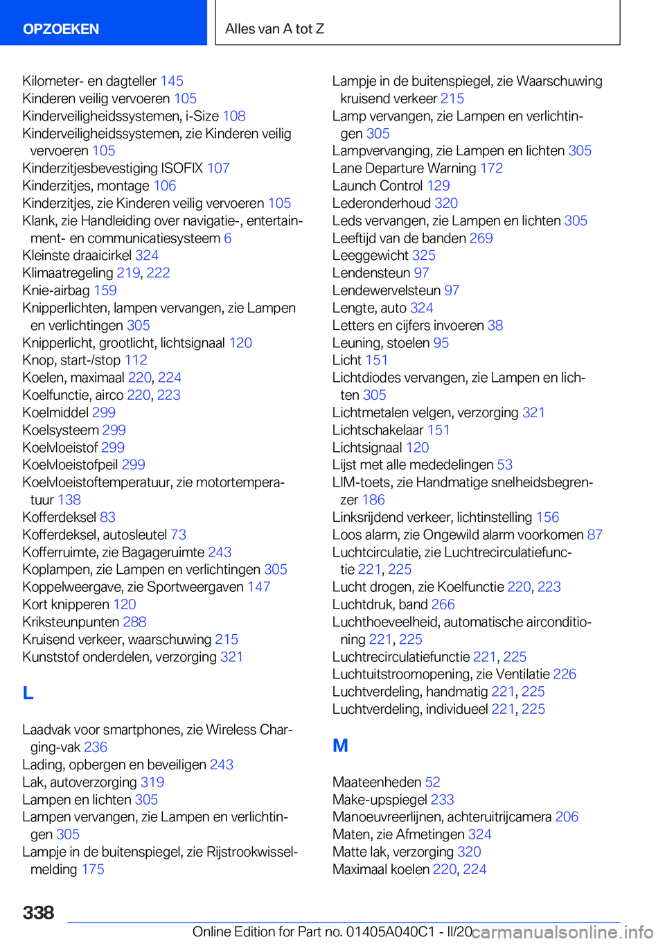 BMW Z4 2020  Instructieboekjes (in Dutch) �K�i�l�o�m�e�t�e�r�-��e�n��d�a�g�t�e�l�l�e�r��1�4�5�
�K�i�n�d�e�r�e�n��v�e�i�l�i�g��v�e�r�v�o�e�r�e�n� �1�0�5�
�K�i�n�d�e�r�v�e�i�l�i�g�h�e�i�d�s�s�y�s�t�e�m�e�n�,��i�-�S�i�z�e� �1�0�8�
�K�