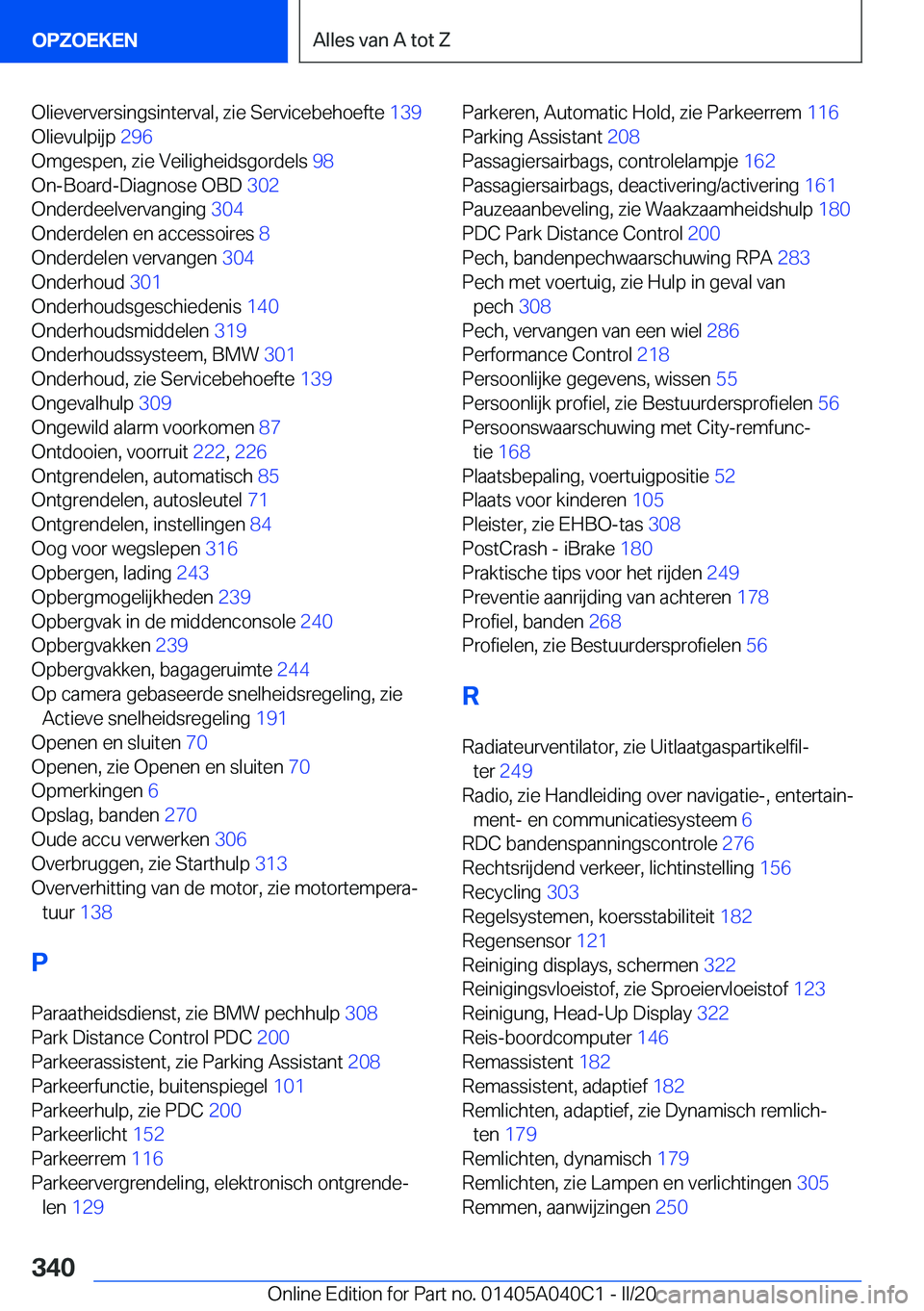 BMW Z4 2020  Instructieboekjes (in Dutch) �O�l�i�e�v�e�r�v�e�r�s�i�n�g�s�i�n�t�e�r�v�a�l�,��z�i�e��S�e�r�v�i�c�e�b�e�h�o�e�f�t�e��1�3�9�
�O�l�i�e�v�u�l�p�i�j�p� �2�9�6�
�O�m�g�e�s�p�e�n�,��z�i�e��V�e�i�l�i�g�h�e�i�d�s�g�o�r�d�e�l�s� 