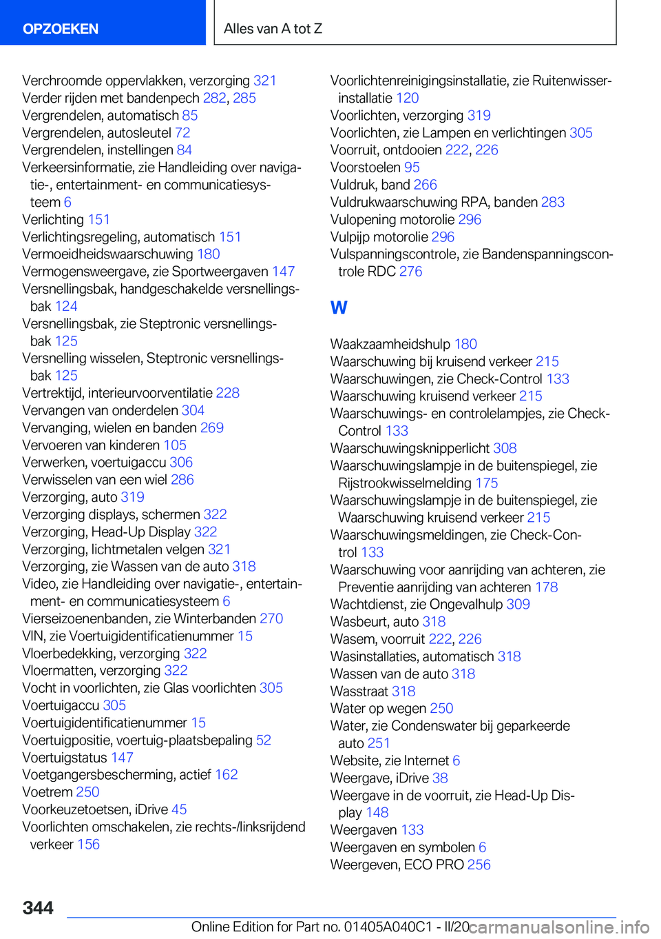 BMW Z4 2020  Instructieboekjes (in Dutch) �V�e�r�c�h�r�o�o�m�d�e��o�p�p�e�r�v�l�a�k�k�e�n�,��v�e�r�z�o�r�g�i�n�g��3�2�1�
�V�e�r�d�e�r��r�i�j�d�e�n��m�e�t��b�a�n�d�e�n�p�e�c�h� �2�8�2�,��2�8�5 �
�V�e�r�g�r�e�n�d�e�l�e�n�,��a�u�t�o�m