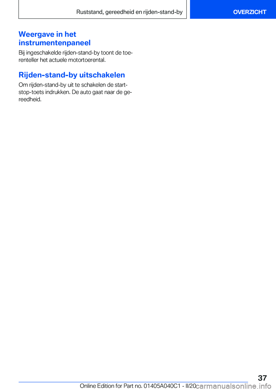 BMW Z4 2020  Instructieboekjes (in Dutch) �W�e�e�r�g�a�v�e��i�n��h�e�t
�i�n�s�t�r�u�m�e�n�t�e�n�p�a�n�e�e�l
�B�i�j��i�n�g�e�s�c�h�a�k�e�l�d�e��r�i�j�d�e�n�-�s�t�a�n�d�-�b�y��t�o�o�n�t��d�e��t�o�ej
�r�e�n�t�e�l�l�e�r��h�e�t��a�c�t�u�
