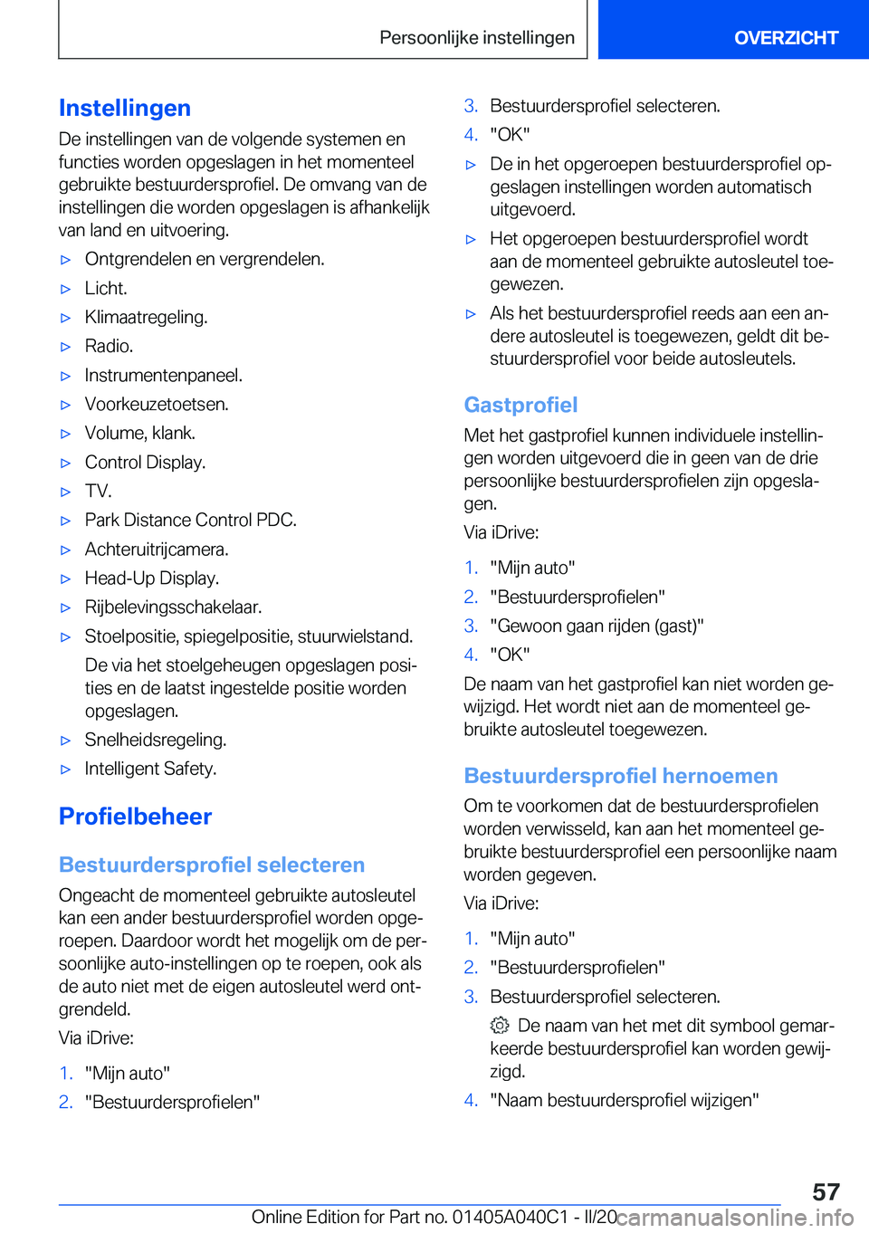 BMW Z4 2020  Instructieboekjes (in Dutch) �I�n�s�t�e�l�l�i�n�g�e�n
�D�e��i�n�s�t�e�l�l�i�n�g�e�n��v�a�n��d�e��v�o�l�g�e�n�d�e��s�y�s�t�e�m�e�n��e�n
�f�u�n�c�t�i�e�s��w�o�r�d�e�n��o�p�g�e�s�l�a�g�e�n��i�n��h�e�t��m�o�m�e�n�t�e�e�l
�