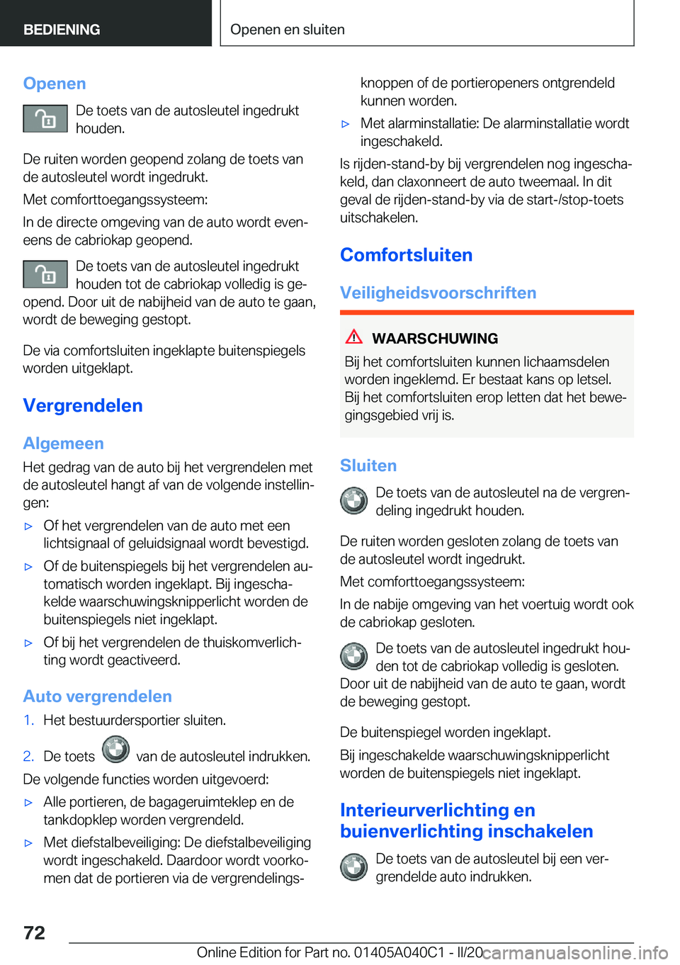 BMW Z4 2020  Instructieboekjes (in Dutch) �O�p�e�n�e�n�D�e��t�o�e�t�s��v�a�n��d�e��a�u�t�o�s�l�e�u�t�e�l��i�n�g�e�d�r�u�k�t�h�o�u�d�e�n�.
�D�e��r�u�i�t�e�n��w�o�r�d�e�n��g�e�o�p�e�n�d��z�o�l�a�n�g��d�e��t�o�e�t�s��v�a�n
�d�e��a�u