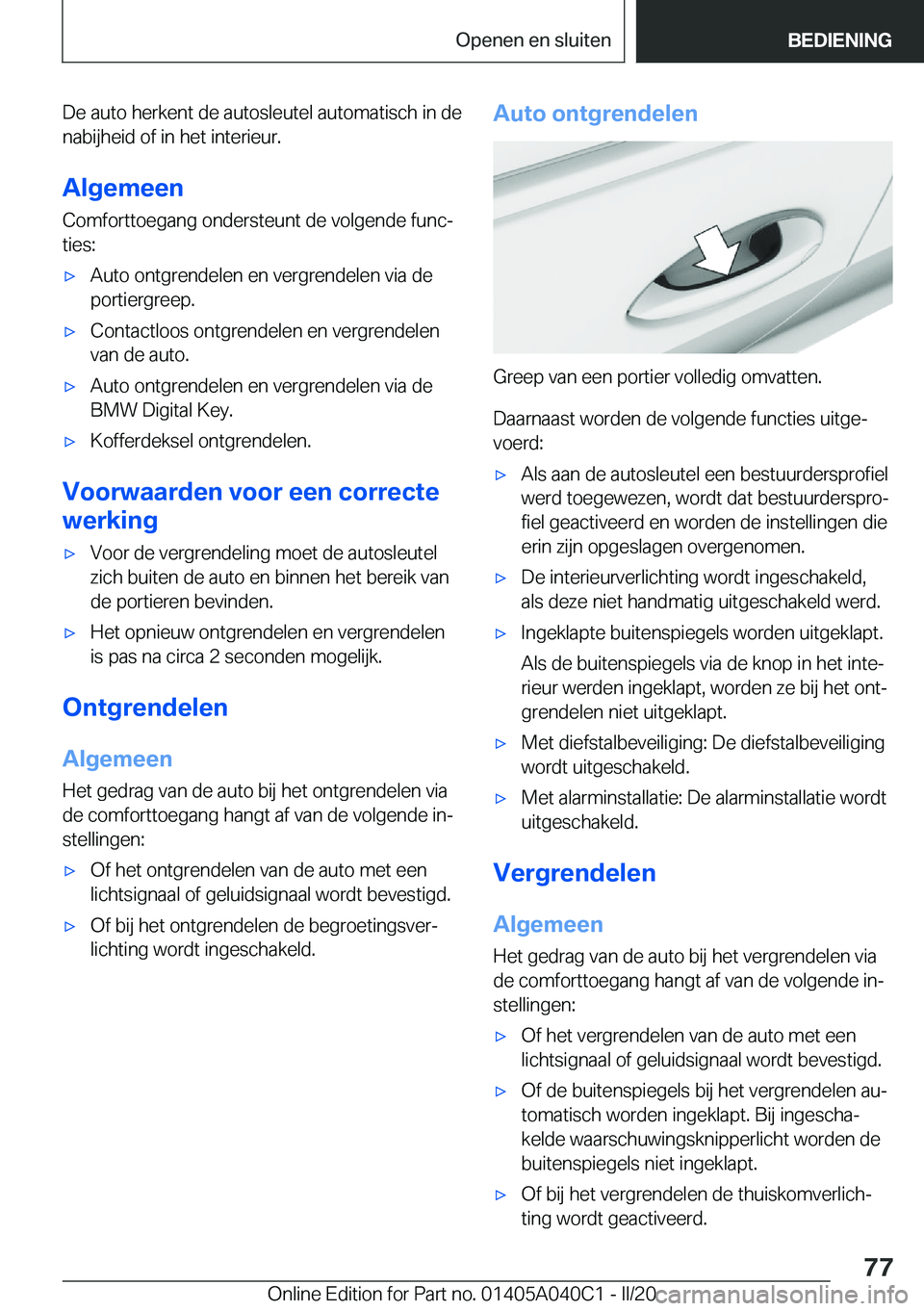 BMW Z4 2020  Instructieboekjes (in Dutch) �D�e��a�u�t�o��h�e�r�k�e�n�t��d�e��a�u�t�o�s�l�e�u�t�e�l��a�u�t�o�m�a�t�i�s�c�h��i�n��d�e�n�a�b�i�j�h�e�i�d��o�f��i�n��h�e�t��i�n�t�e�r�i�e�u�r�.
�A�l�g�e�m�e�e�n
�C�o�m�f�o�r�t�t�o�e�g�a�n