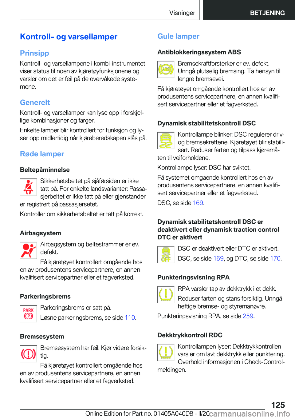BMW Z4 2020  InstruksjonsbØker (in Norwegian) �K�o�n�t�r�o�l�l�-��o�g��v�a�r�s�e�l�l�a�m�p�e�r
�P�r�i�n�s�i�p�p �K�o�n�t�r�o�l�l�-��o�g��v�a�r�s�e�l�l�a�m�p�e�n�e��i��k�o�m�b�i�-�i�n�s�t�r�u�m�e�n�t�e�t�v�i�s�e�r��s�t�a�t�u�s��t�i�l��n�o