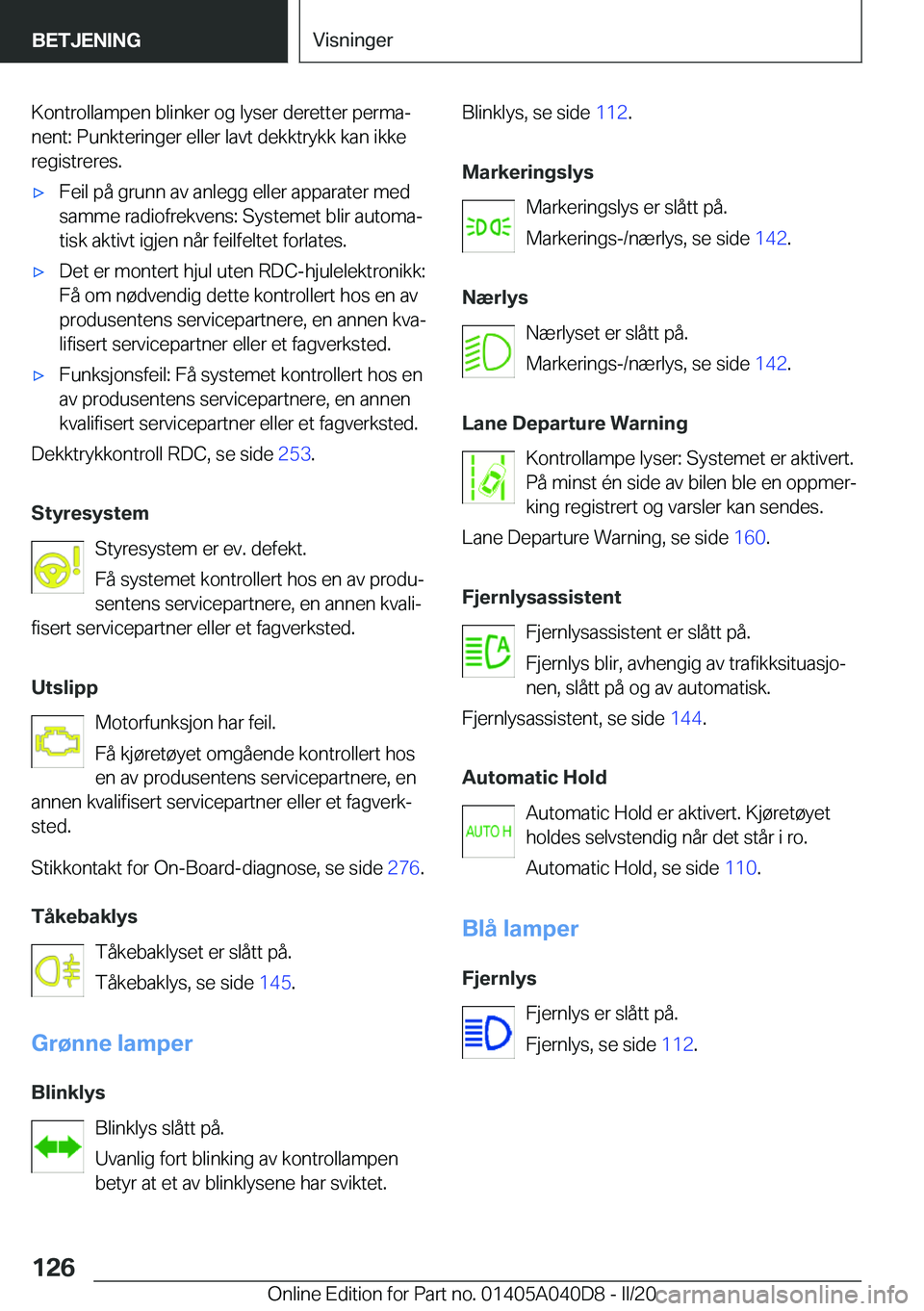BMW Z4 2020  InstruksjonsbØker (in Norwegian) �K�o�n�t�r�o�l�l�a�m�p�e�n��b�l�i�n�k�e�r��o�g��l�y�s�e�r��d�e�r�e�t�t�e�r��p�e�r�m�aj
�n�e�n�t�:��P�u�n�k�t�e�r�i�n�g�e�r��e�l�l�e�r��l�a�v�t��d�e�k�k�t�r�y�k�k��k�a�n��i�k�k�e
�r�e�g�i�s