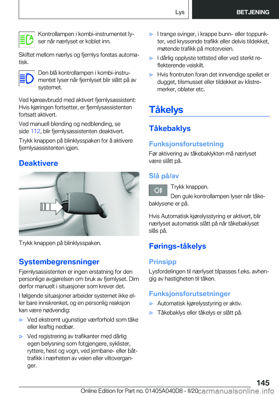 BMW Z4 2020  InstruksjonsbØker (in Norwegian) �K�o�n�t�r�o�l�l�a�m�p�e�n��i��k�o�m�b�i�-�i�n�s�t�r�u�m�e�n�t�e�t��l�yj
�s�e�r��n�å�r��n�æ�r�l�y�s�e�t��e�r��k�o�b�l�e�t��i�n�n�.
�S�k�i�f�t�e�t��m�e�l�l�o�m��n�æ�r�l�y�s��o�g��f�j�e�