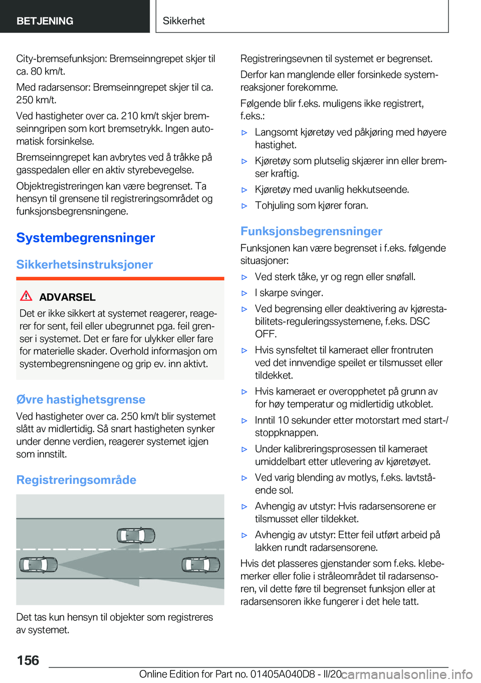 BMW Z4 2020  InstruksjonsbØker (in Norwegian) �C�i�t�y�-�b�r�e�m�s�e�f�u�n�k�s�j�o�n�:��B�r�e�m�s�e�i�n�n�g�r�e�p�e�t��s�k�j�e�r��t�i�l�c�a�.��8�0��k�m�/�t�.
�M�e�d��r�a�d�a�r�s�e�n�s�o�r�:��B�r�e�m�s�e�i�n�n�g�r�e�p�e�t��s�k�j�e�r��t�i�