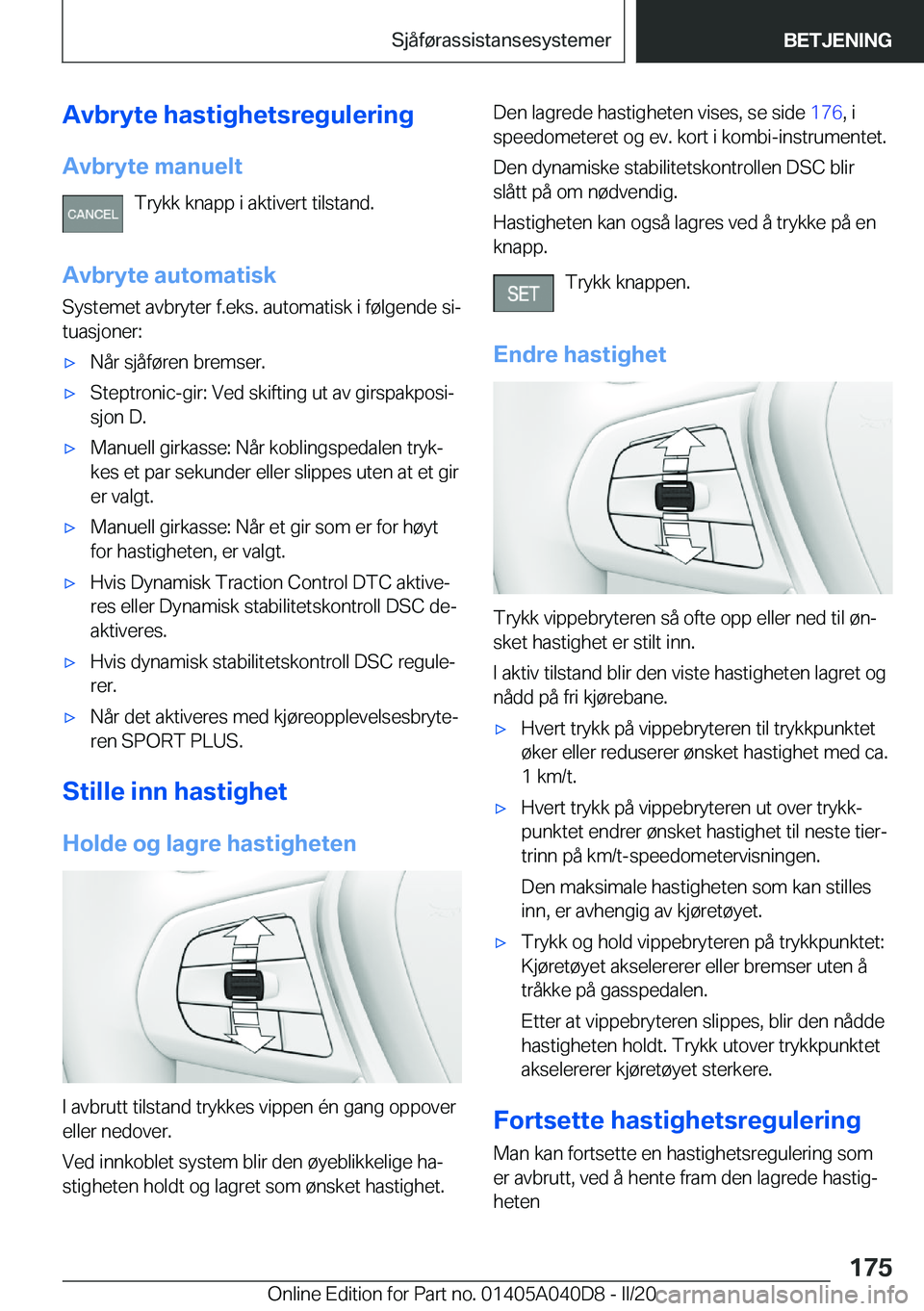 BMW Z4 2020  InstruksjonsbØker (in Norwegian) �A�v�b�r�y�t�e��h�a�s�t�i�g�h�e�t�s�r�e�g�u�l�e�r�i�n�g
�A�v�b�r�y�t�e��m�a�n�u�e�l�t �T�r�y�k�k��k�n�a�p�p��i��a�k�t�i�v�e�r�t��t�i�l�s�t�a�n�d�.
�A�v�b�r�y�t�e��a�u�t�o�m�a�t�i�s�k
�S�y�s�t�e