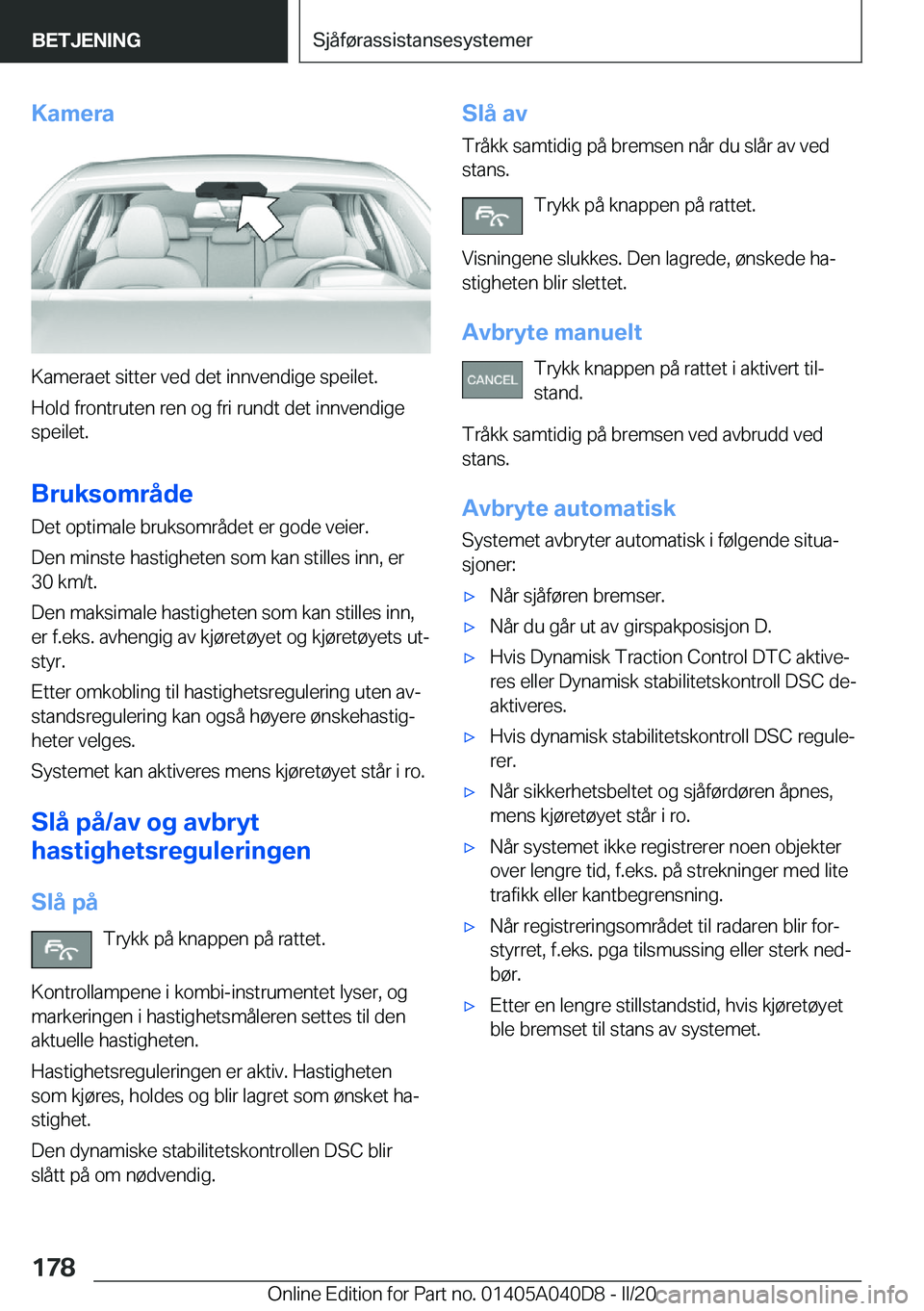 BMW Z4 2020  InstruksjonsbØker (in Norwegian) �K�a�m�e�r�a
�K�a�m�e�r�a�e�t��s�i�t�t�e�r��v�e�d��d�e�t��i�n�n�v�e�n�d�i�g�e��s�p�e�i�l�e�t�.�H�o�l�d��f�r�o�n�t�r�u�t�e�n��r�e�n��o�g��f�r�i��r�u�n�d�t��d�e�t��i�n�n�v�e�n�d�i�g�e
�s�p�e
