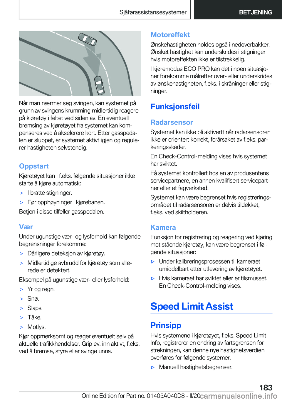 BMW Z4 2020  InstruksjonsbØker (in Norwegian) �N�å�r��m�a�n��n�æ�r�m�e�r��s�e�g��s�v�i�n�g�e�n�,��k�a�n��s�y�s�t�e�m�e�t��p�å
�g�r�u�n�n��a�v��s�v�i�n�g�e�n�s��k�r�u�m�m�i�n�g��m�i�d�l�e�r�t�i�d�i�g��r�e�a�g�e�r�e �p�å��k�j�