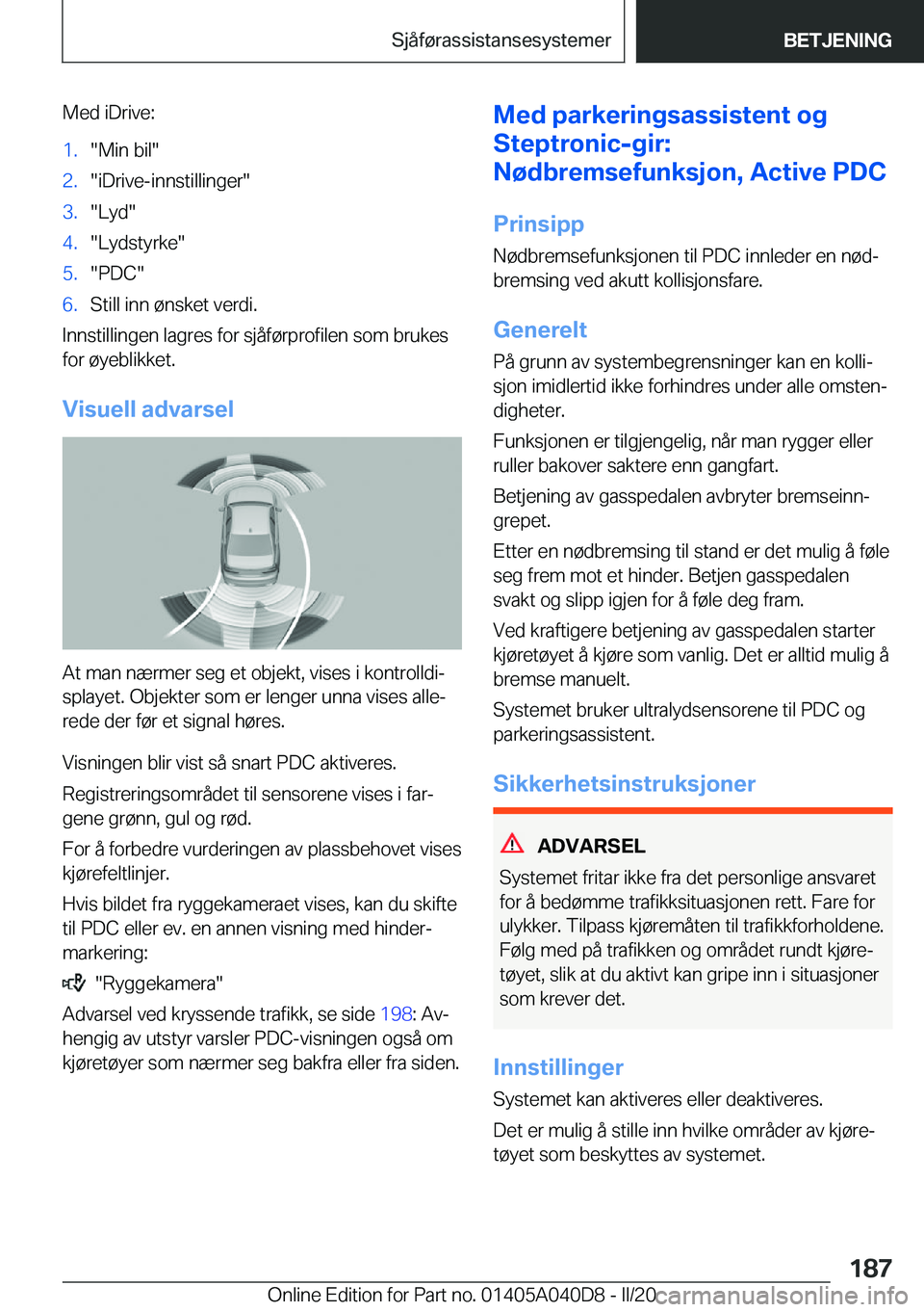 BMW Z4 2020  InstruksjonsbØker (in Norwegian) �M�e�d��i�D�r�i�v�e�:�1�.��M�i�n��b�i�l��2�.��i�D�r�i�v�e�-�i�n�n�s�t�i�l�l�i�n�g�e�r��3�.��L�y�d��4�.��L�y�d�s�t�y�r�k�e��5�.��P�D�C��6�.�S�t�i�l�l��i�n�n��