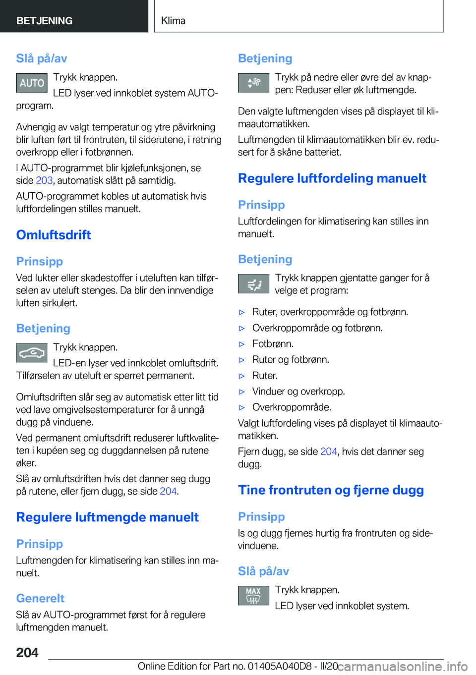 BMW Z4 2020  InstruksjonsbØker (in Norwegian) �S�l�å��p�å�/�a�v�T�r�y�k�k��k�n�a�p�p�e�n�.
�L�E�D��l�y�s�e�r��v�e�d��i�n�n�k�o�b�l�e�t��s�y�s�t�e�m��A�U�T�O�-
�p�r�o�g�r�a�m�.
�A�v�h�e�n�g�i�g��a�v��v�a�l�g�t��t�e�m�p�e�r�a�t�u�r��o�