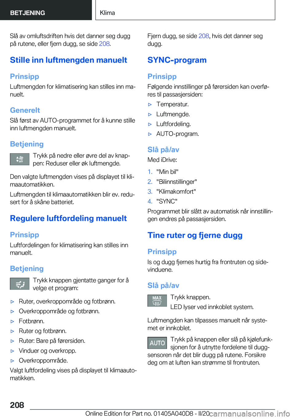 BMW Z4 2020  InstruksjonsbØker (in Norwegian) �S�l�å��a�v��o�m�l�u�f�t�s�d�r�i�f�t�e�n��h�v�i�s��d�e�t��d�a�n�n�e�r��s�e�g��d�u�g�g
�p�å��r�u�t�e�n�e�,��e�l�l�e�r��f�j�e�r�n��d�u�g�g�,��s�e��s�i�d�e� �2�0�8�.
�S�t�i�l�l�e��i�n�n�