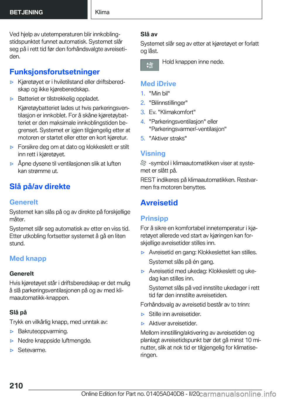 BMW Z4 2020  InstruksjonsbØker (in Norwegian) �V�e�d��h�j�e�l�p��a�v��u�t�e�t�e�m�p�e�r�a�t�u�r�e�n��b�l�i�r��i�n�n�k�o�b�l�i�n�gj
�s�t�i�d�s�p�u�n�k�t�e�t��f�u�n�n�e�t��a�u�t�o�m�a�t�i�s�k�.��S�y�s�t�e�m�e�t��s�l�å�r �s�e�g��p�å��i