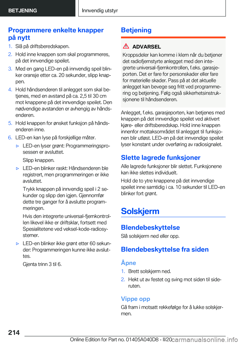 BMW Z4 2020  InstruksjonsbØker (in Norwegian) �P�r�o�g�r�a�m�m�e�r�e��e�n�k�e�l�t�e��k�n�a�p�p�e�r
�p�å��n�y�t�t�1�.�S�l�å��p�å��d�r�i�f�t�s�b�e�r�e�d�s�k�a�p�e�n�.�2�.�H�o�l�d��i�n�n�e��k�n�a�p�p�e�n��s�o�m��s�k�a�l��p�r�o�g�r�a�m�m
