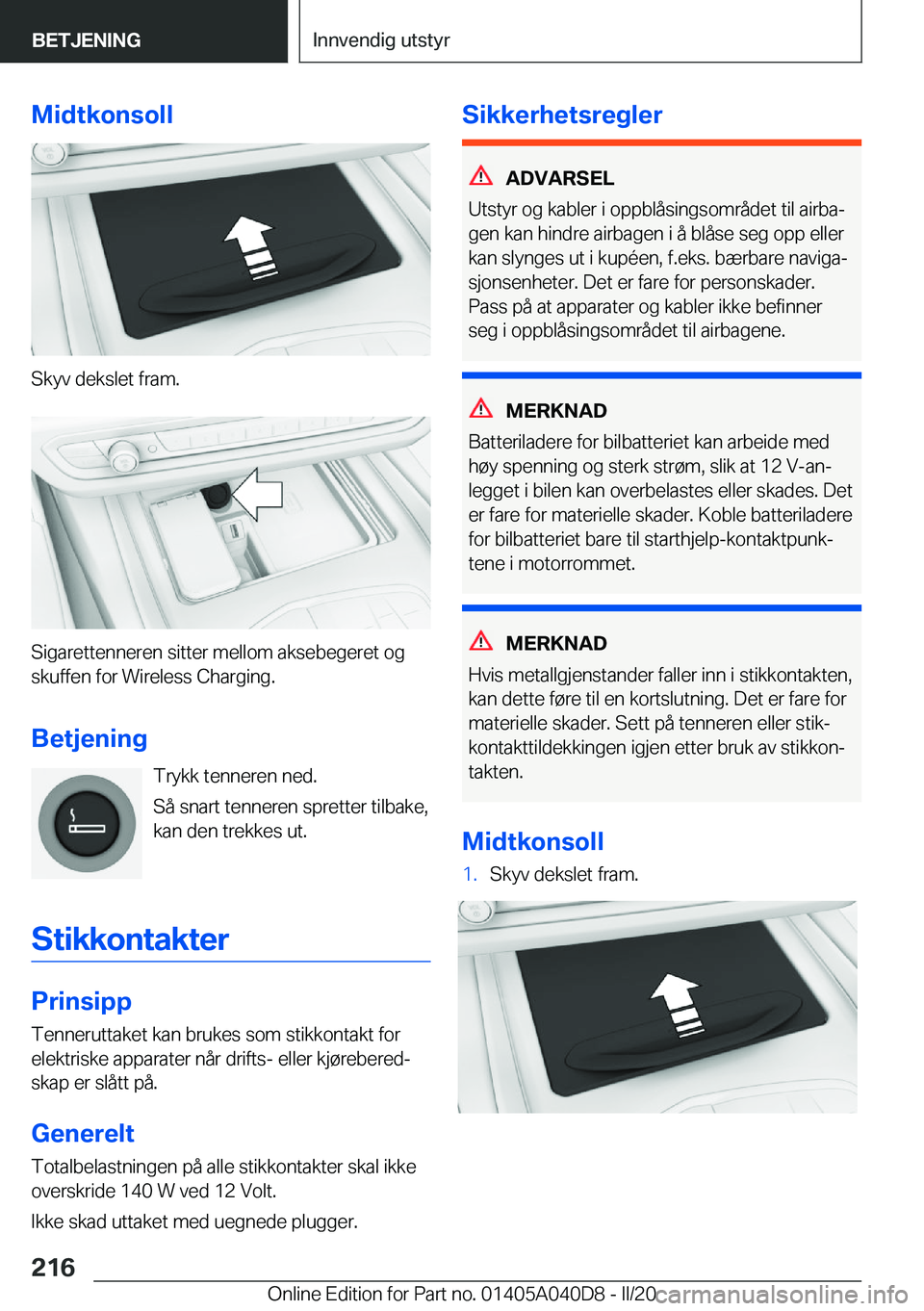 BMW Z4 2020  InstruksjonsbØker (in Norwegian) �M�i�d�t�k�o�n�s�o�l�l
�S�k�y�v��d�e�k�s�l�e�t��f�r�a�m�.
�S�i�g�a�r�e�t�t�e�n�n�e�r�e�n��s�i�t�t�e�r��m�e�l�l�o�m��a�k�s�e�b�e�g�e�r�e�t��o�g�s�k�u�f�f�e�n��f�o�r��W�i�r�e�l�e�s�s��C�h�a�r�g