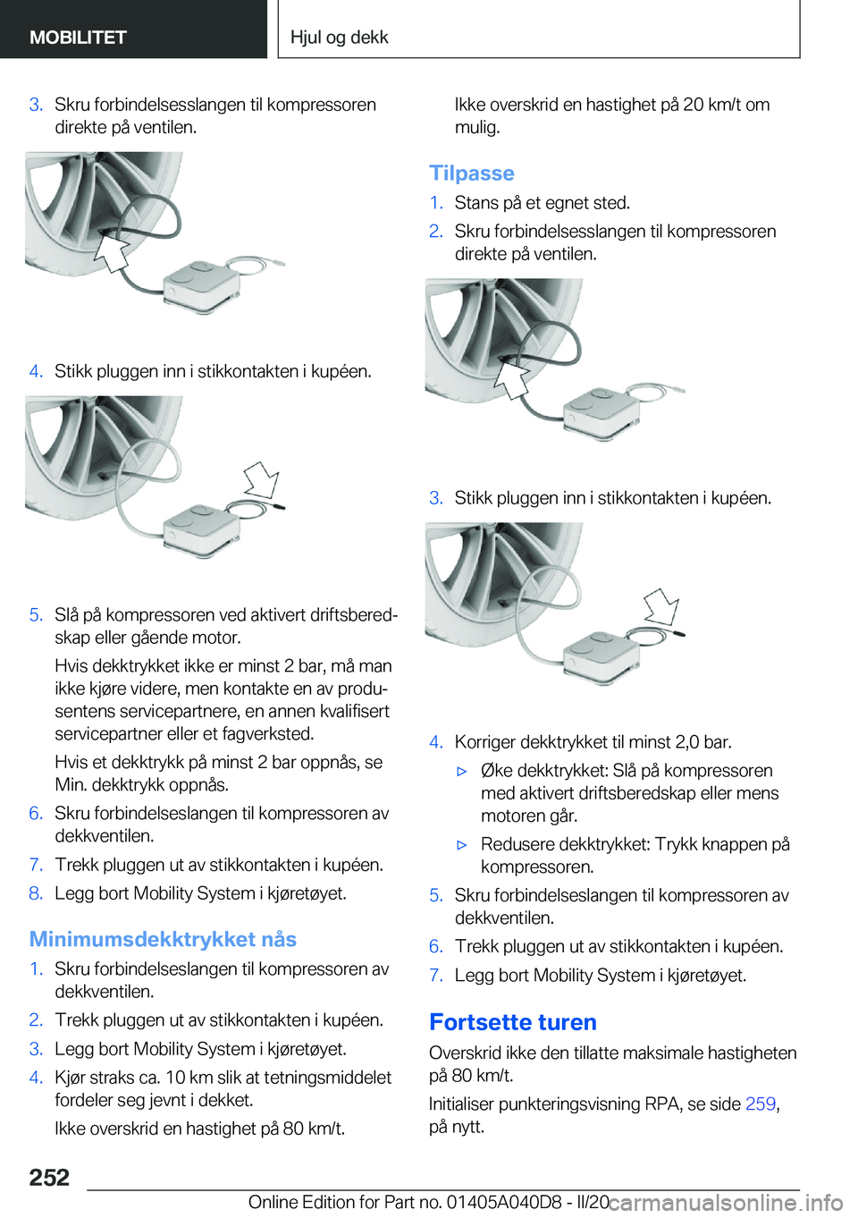 BMW Z4 2020  InstruksjonsbØker (in Norwegian) �3�.�S�k�r�u��f�o�r�b�i�n�d�e�l�s�e�s�s�l�a�n�g�e�n��t�i�l��k�o�m�p�r�e�s�s�o�r�e�n
�d�i�r�e�k�t�e��p�å��v�e�n�t�i�l�e�n�.�4�.�S�t�i�k�k��p�l�u�g�g�e�n��i�n�n��i��s�t�i�k�k�o�n�t�a�k�t�e�n�