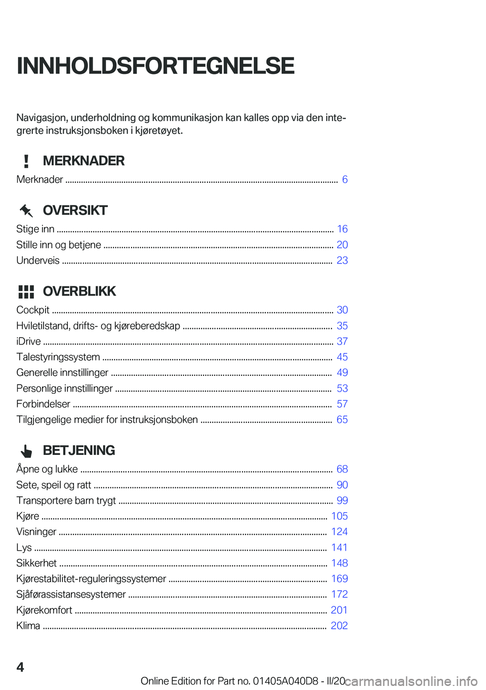 BMW Z4 2020  InstruksjonsbØker (in Norwegian) �I�N�N�H�O�L�D�S�F�O�R�T�E�G�N�E�L�S�E�N�a�v�i�g�a�s�j�o�n�,��u�n�d�e�r�h�o�l�d�n�i�n�g��o�g��k�o�m�m�u�n�i�k�a�s�j�o�n��k�a�n��k�a�l�l�e�s��o�p�p��v�i�a��d�e�n��i�n�t�ej�g�r�e�r�t�e��i�n�s