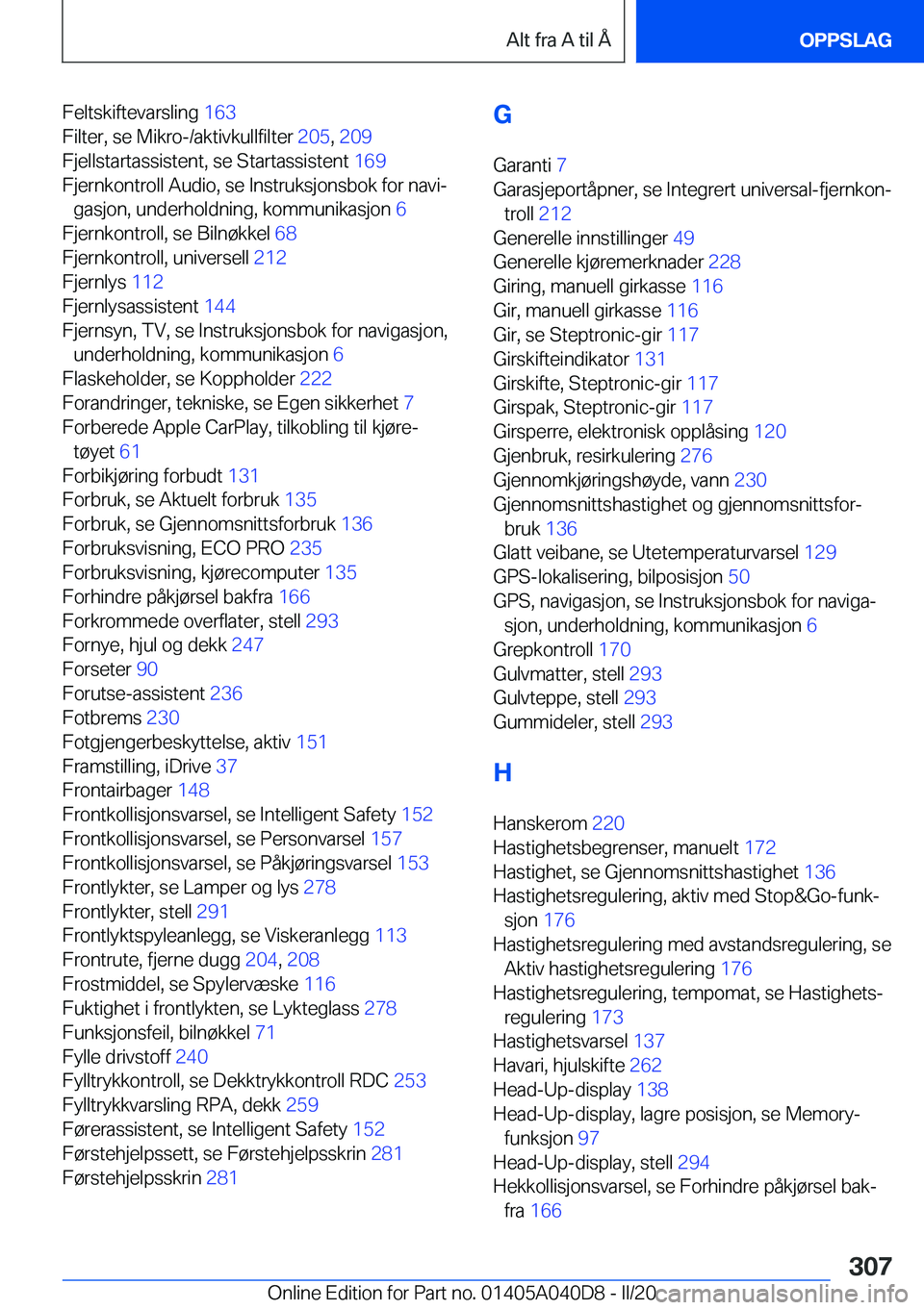 BMW Z4 2020  InstruksjonsbØker (in Norwegian) �F�e�l�t�s�k�i�f�t�e�v�a�r�s�l�i�n�g��1�6�3�
�F�i�l�t�e�r�,��s�e��M�i�k�r�o�-�/�a�k�t�i�v�k�u�l�l�f�i�l�t�e�r� �2�0�5�,��2�0�9 �
�F�j�e�l�l�s�t�a�r�t�a�s�s�i�s�t�e�n�t�,��s�e��S�t�a�r�t�a�s�s