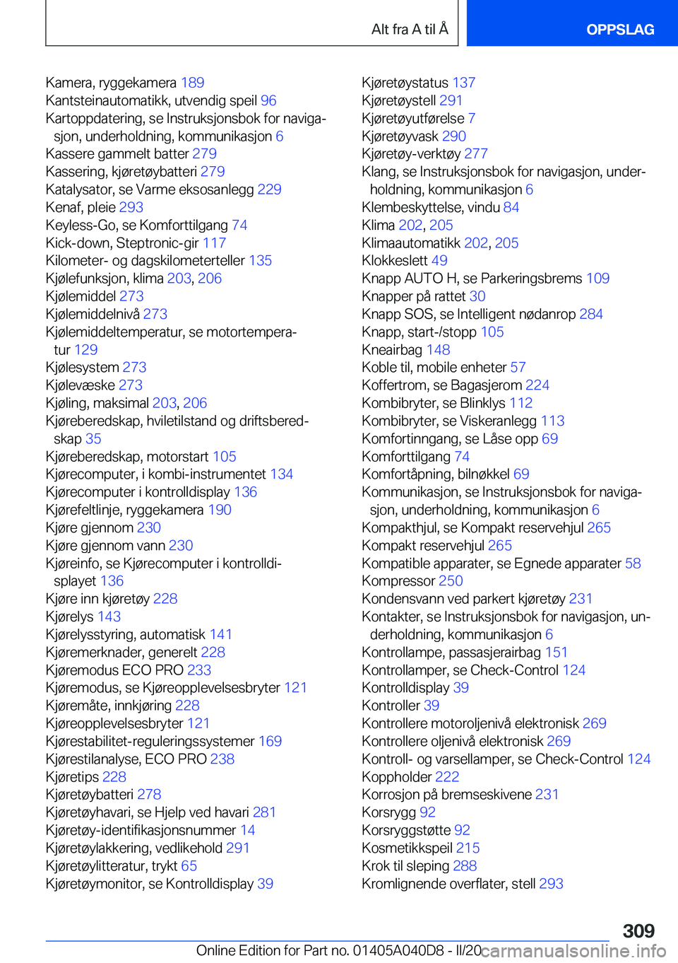 BMW Z4 2020  InstruksjonsbØker (in Norwegian) �K�a�m�e�r�a�,��r�y�g�g�e�k�a�m�e�r�a��1�8�9�
�K�a�n�t�s�t�e�i�n�a�u�t�o�m�a�t�i�k�k�,��u�t�v�e�n�d�i�g��s�p�e�i�l� �9�6�
�K�a�r�t�o�p�p�d�a�t�e�r�i�n�g�,��s�e��I�n�s�t�r�u�k�s�j�o�n�s�b�o�k�