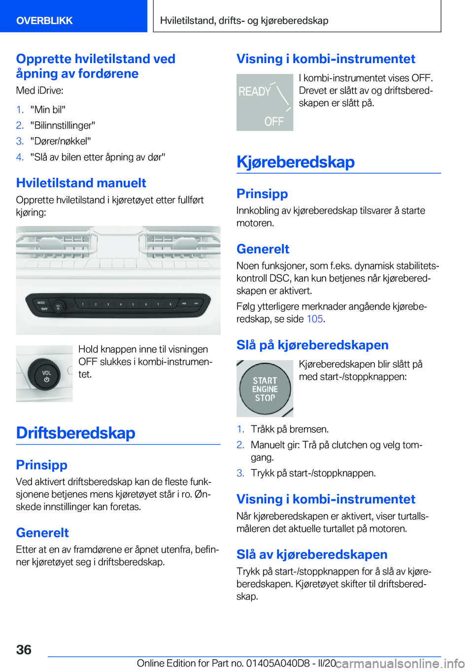 BMW Z4 2020  InstruksjonsbØker (in Norwegian) �O�p�p�r�e�t�t�e��h�v�i�l�e�t�i�l�s�t�a�n�d��v�e�d
�å�p�n�i�n�g��a�v��f�o�r�d�