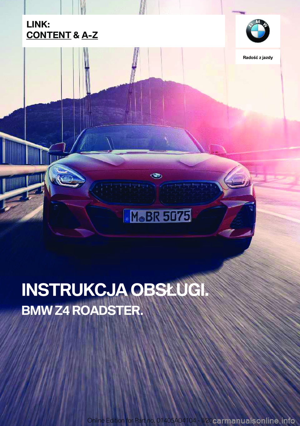 BMW Z4 2020  Instrukcja obsługi (in Polish) �R�a�d�o�ć��z��j�a�z�d�y
�I�N�S�T�R�U�K�C�J�A��O�B�S�Ł�U�G�I�.
�B�M�W��Z�4��R�O�A�D�S�T�E�R�.�L�I�N�K�:
�C�O�N�T�E�N�T��&��A�-�Z�O�n�l�i�n�e��E�d�i�t�i�o�n��f�o�r��P�a�r�t��n�o�.��0�1�