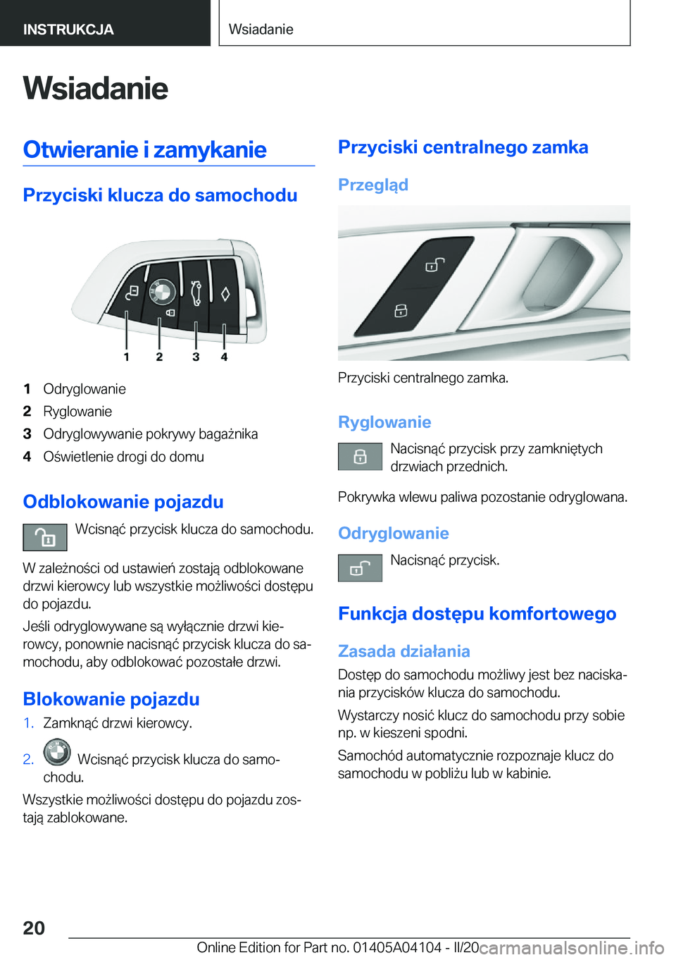 BMW Z4 2020  Instrukcja obsługi (in Polish) �W�s�i�a�d�a�n�i�e�O�t�w�i�e�r�a�n�i�e��i��z�a�m�y�k�a�n�i�e
�P�r�z�y�c�i�s�k�i��k�l�u�c�z�a��d�o��s�a�m�o�c�h�o�d�u
�1�O�d�r�y�g�l�o�w�a�n�i�e�2�R�y�g�l�o�w�a�n�i�e�3�O�d�r�y�g�l�o�w�y�w�a�n�i�e