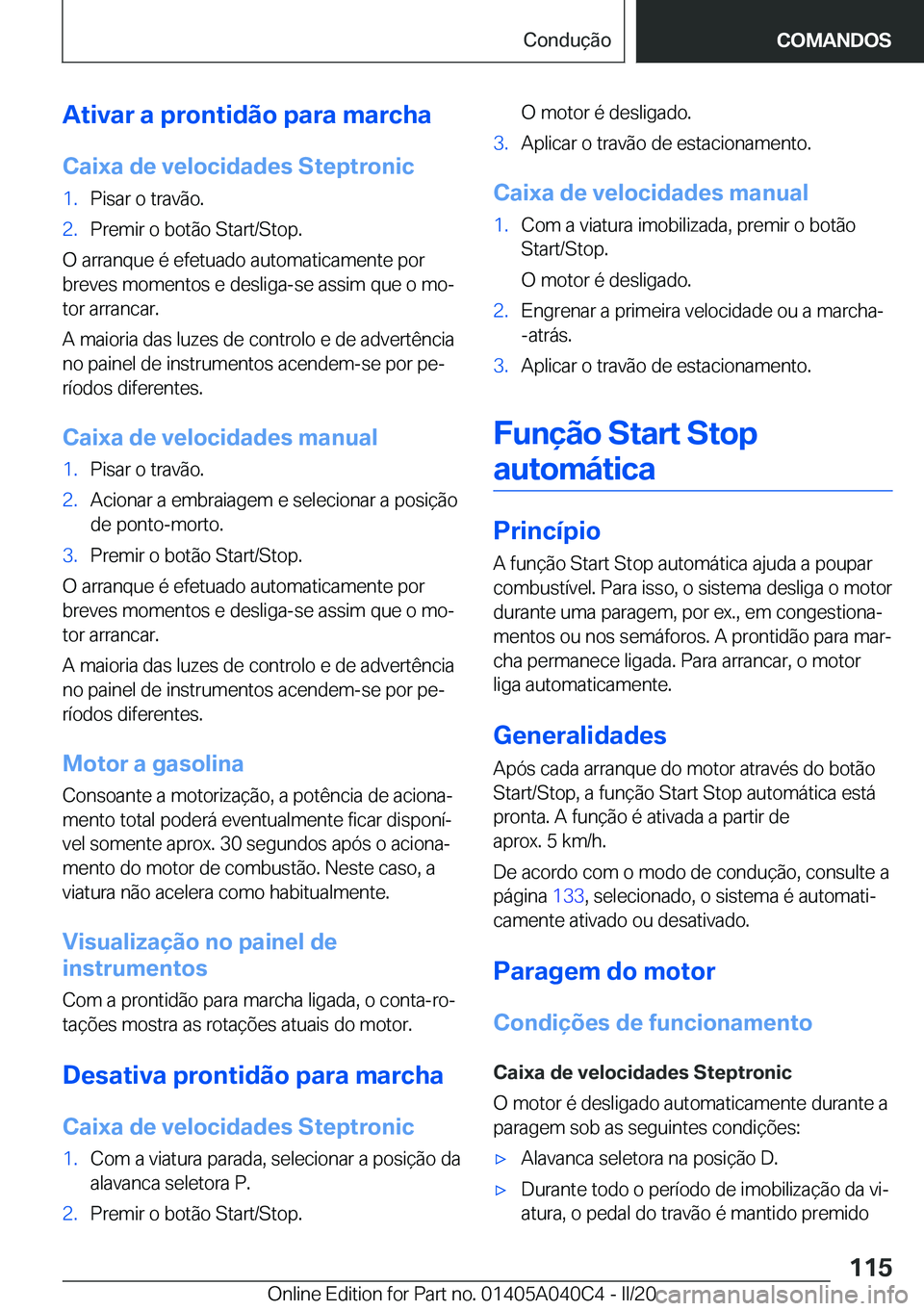 BMW Z4 2020  Manual do condutor (in Portuguese) �A�t�i�v�a�r��a��p�r�o�n�t�i�d�ã�o��p�a�r�a��m�a�r�c�h�a�C�a�i�x�a��d�e��v�e�l�o�c�i�d�a�d�e�s��S�t�e�p�t�r�o�n�i�c�1�.�P�i�s�a�r��o��t�r�a�v�ã�o�.�2�.�P�r�e�m�i�r��o��b�o�t�ã�o��S�t�a�