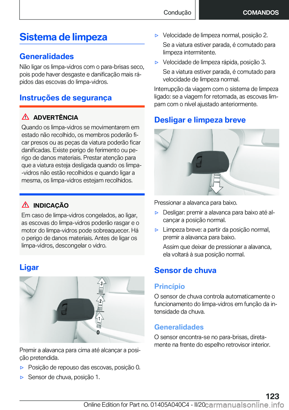 BMW Z4 2020  Manual do condutor (in Portuguese) �S�i�s�t�e�m�a��d�e��l�i�m�p�e�z�a
�G�e�n�e�r�a�l�i�d�a�d�e�s�N�ã�o��l�i�g�a�r��o�s��l�i�m�p�a�-�v�i�d�r�o�s��c�o�m��o��p�a�r�a�-�b�r�i�s�a�s��s�e�c�o�,
�p�o�i�s��p�o�d�e��h�a�v�e�r��d�e�