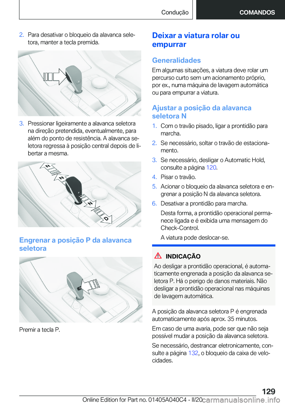 BMW Z4 2020  Manual do condutor (in Portuguese) �2�.�P�a�r�a��d�e�s�a�t�i�v�a�r��o��b�l�o�q�u�e�i�o��d�a��a�l�a�v�a�n�c�a��s�e�l�eª
�t�o�r�a�,��m�a�n�t�e�r��a��t�e�c�l�a��p�r�e�m�i�d�a�.�3�.�P�r�e�s�s�i�o�n�a�r��l�i�g�e�i�r�a�m�e�n�t�e