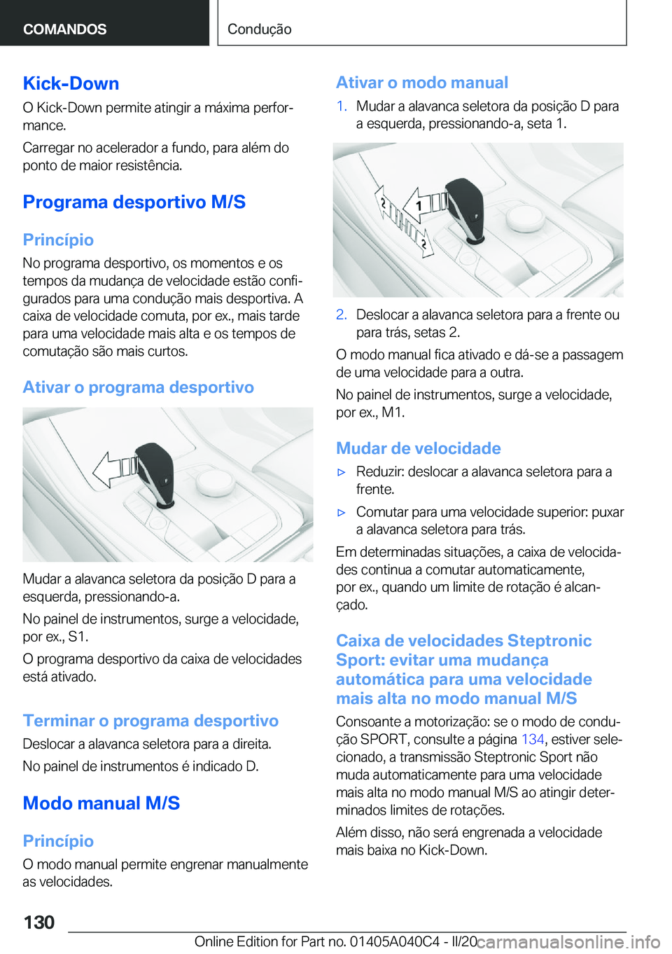 BMW Z4 2020  Manual do condutor (in Portuguese) �K�i�c�k�-�D�o�w�n�O��K�i�c�k�-�D�o�w�n��p�e�r�m�i�t�e��a�t�i�n�g�i�r��a��m�á�x�i�m�a��p�e�r�f�o�rª
�m�a�n�c�e�.
�C�a�r�r�e�g�a�r��n�o��a�c�e�l�e�r�a�d�o�r��a��f�u�n�d�o�,��p�a�r�a��a�l