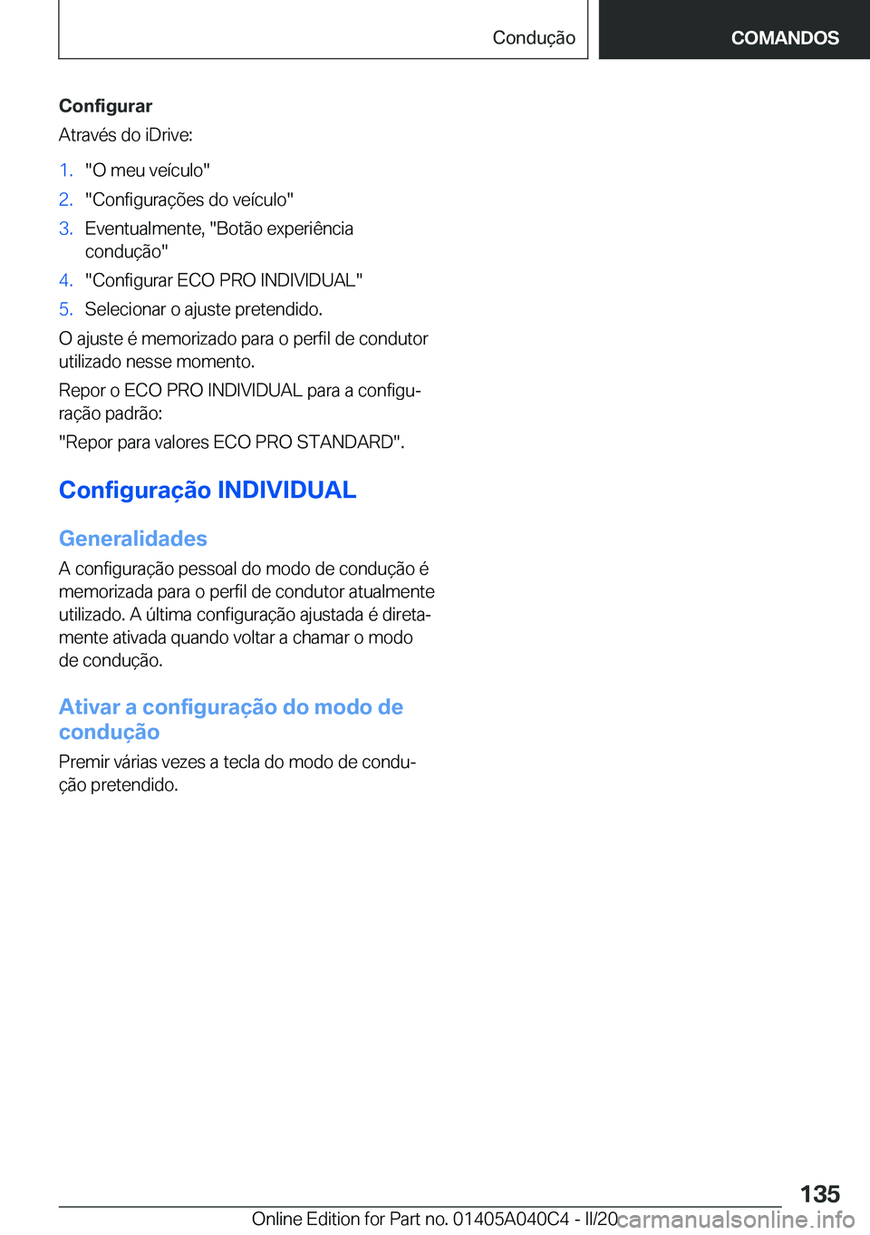 BMW Z4 2020  Manual do condutor (in Portuguese) �C�o�n�f�i�g�u�r�a�r
�A�t�r�a�v�é�s��d�o��i�D�r�i�v�e�:�1�.��O��m�e�u��v�e�