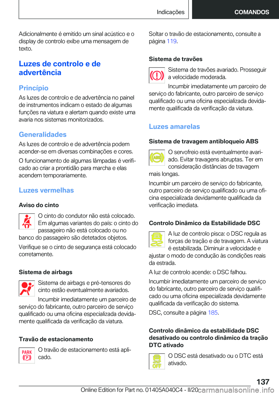 BMW Z4 2020  Manual do condutor (in Portuguese) �A�d�i�c�i�o�n�a�l�m�e�n�t�e��é��e�m�i�t�i�d�o��u�m��s�i�n�a�l��a�c�