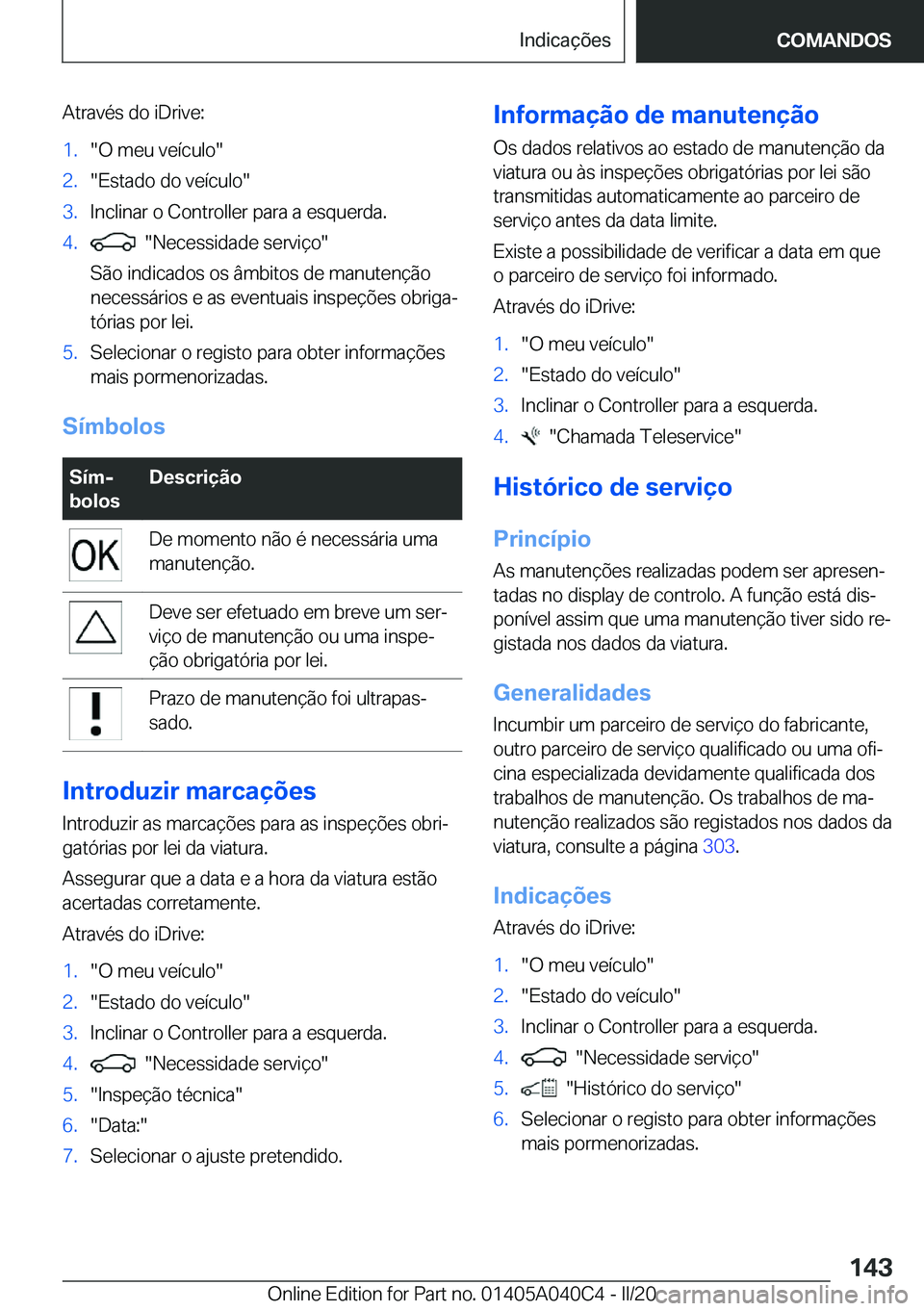 BMW Z4 2020  Manual do condutor (in Portuguese) �A�t�r�a�v�é�s��d�o��i�D�r�i�v�e�:�1�.��O��m�e�u��v�e�
