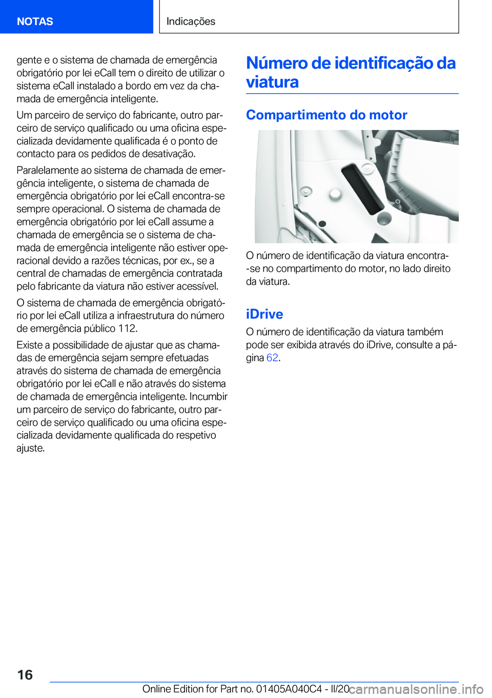 BMW Z4 2020  Manual do condutor (in Portuguese) �g�e�n�t�e��e��o��s�i�s�t�e�m�a��d�e��c�h�a�m�a�d�a��d�e��e�m�e�r�g�ê�n�c�i�a
�o�b�r�i�g�a�t�ó�r�i�o��p�o�r��l�e�i��e�C�a�l�l��t�e�m��o��d�i�r�e�i�t�o��d�e��u�t�i�l�i�z�a�r��o �s�i�s