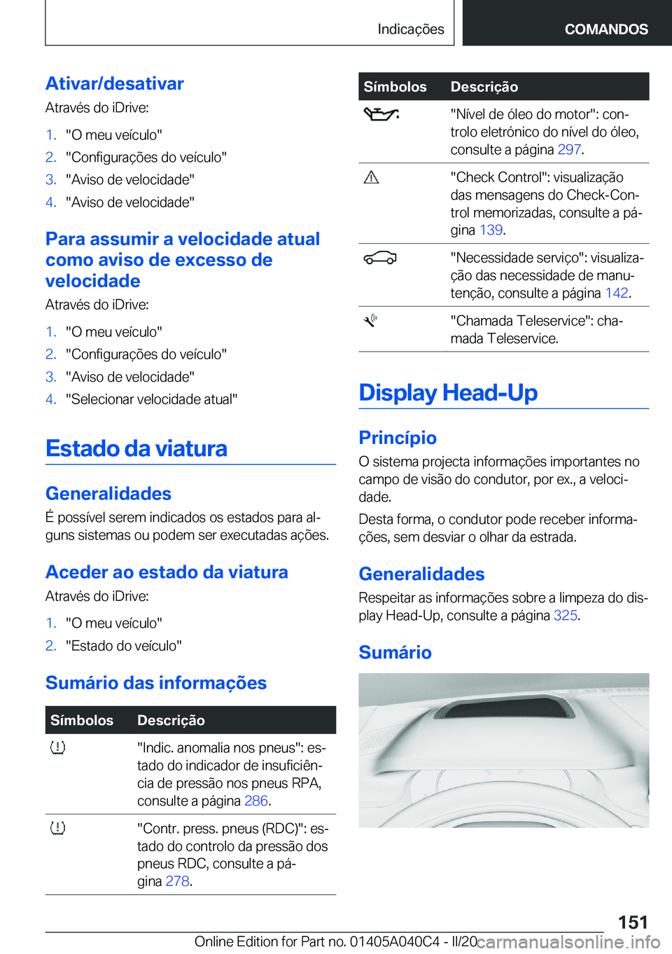 BMW Z4 2020  Manual do condutor (in Portuguese) �A�t�i�v�a�r�/�d�e�s�a�t�i�v�a�r�A�t�r�a�v�é�s��d�o��i�D�r�i�v�e�:�1�.��O��m�e�u��v�e�
