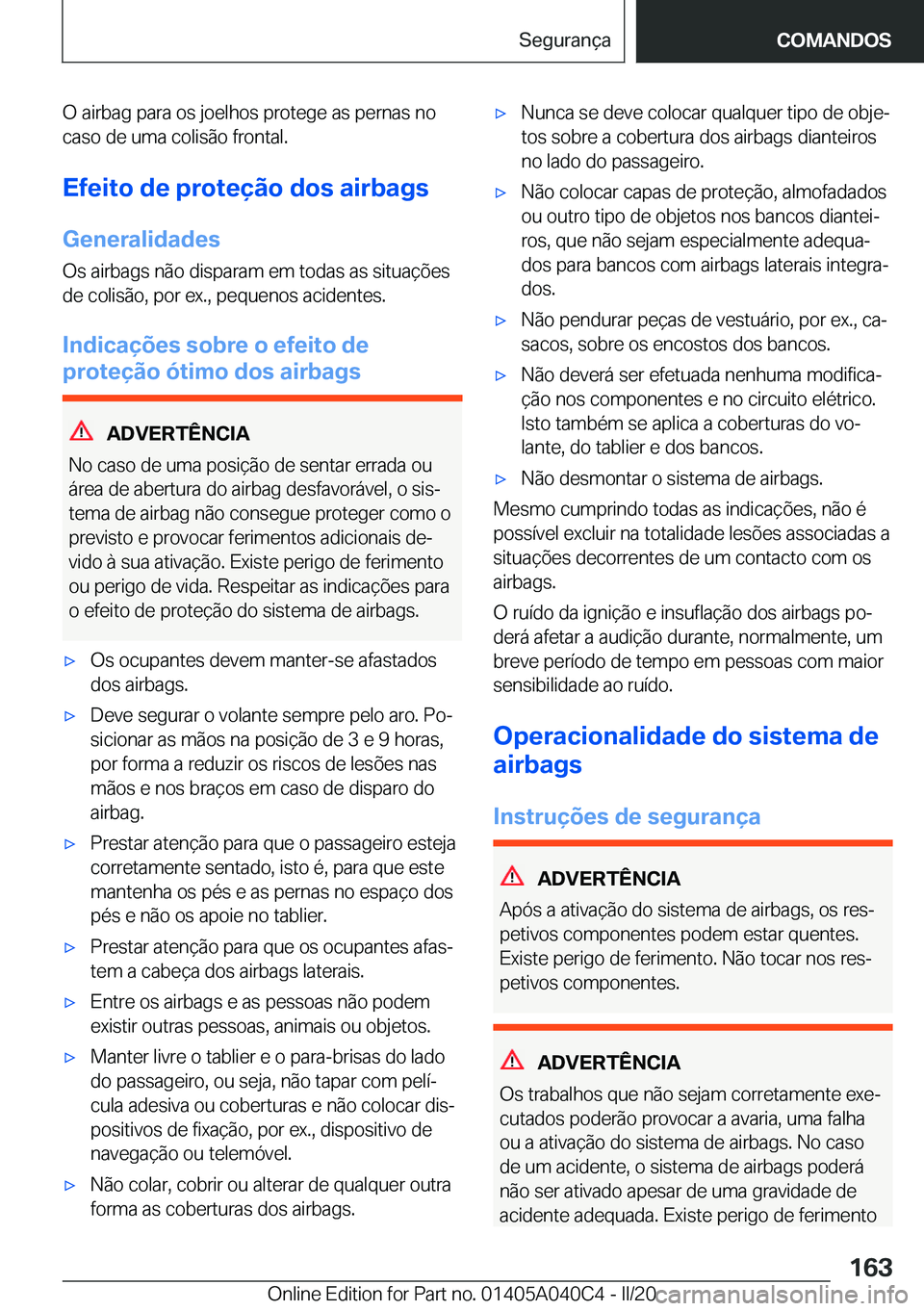 BMW Z4 2020  Manual do condutor (in Portuguese) �O��a�i�r�b�a�g��p�a�r�a��o�s��j�o�e�l�h�o�s��p�r�o�t�e�g�e��a�s��p�e�r�n�a�s��n�o�c�a�s�o��d�e��u�m�a��c�o�l�i�s�ã�o��f�r�o�n�t�a�l�.
�E�f�e�i�t�o��d�e��p�r�o�t�e�