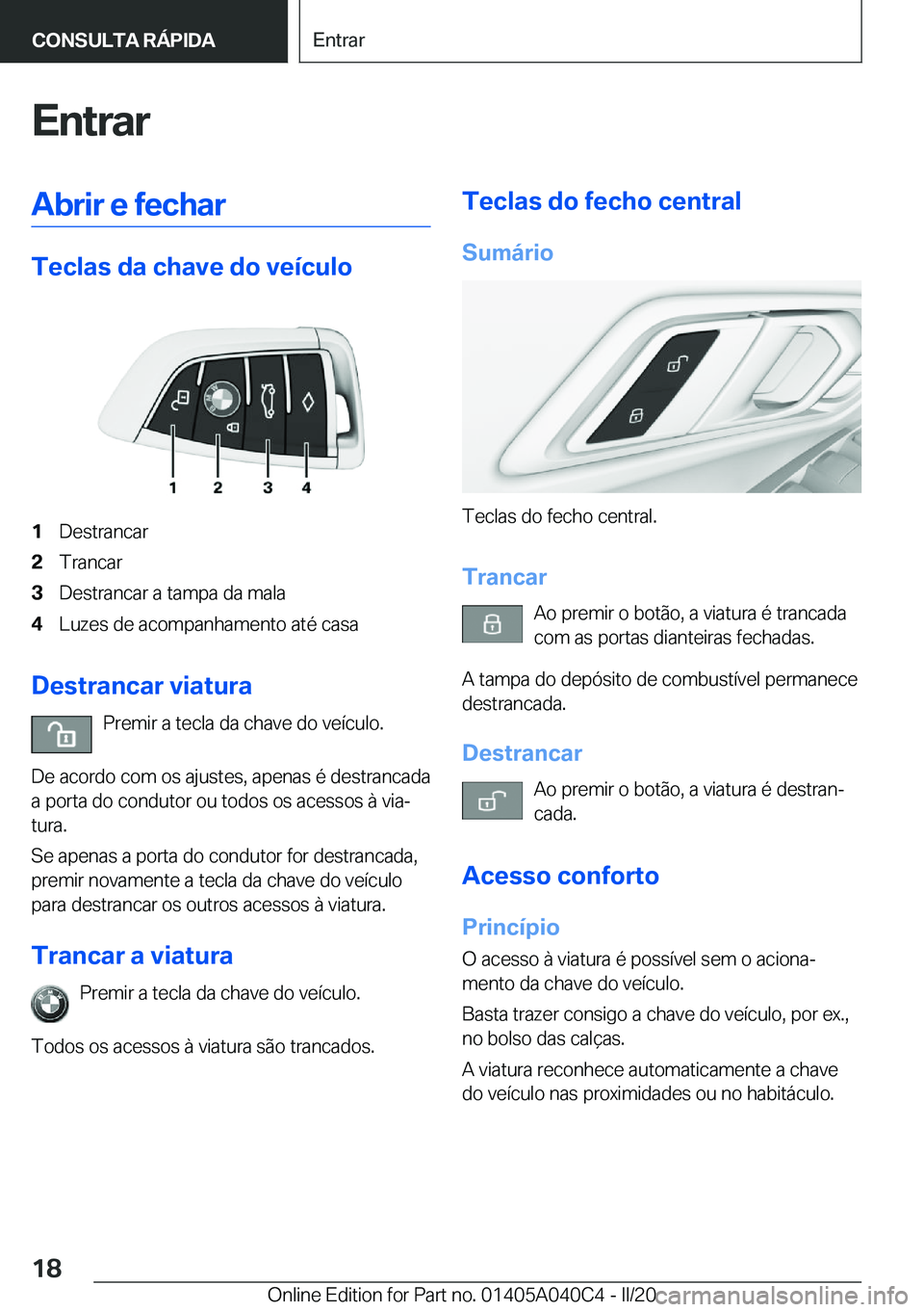 BMW Z4 2020  Manual do condutor (in Portuguese) �E�n�t�r�a�r�A�b�r�i�r��e��f�e�c�h�a�r
�T�e�c�l�a�s��d�a��c�h�a�v�e��d�o��v�e�