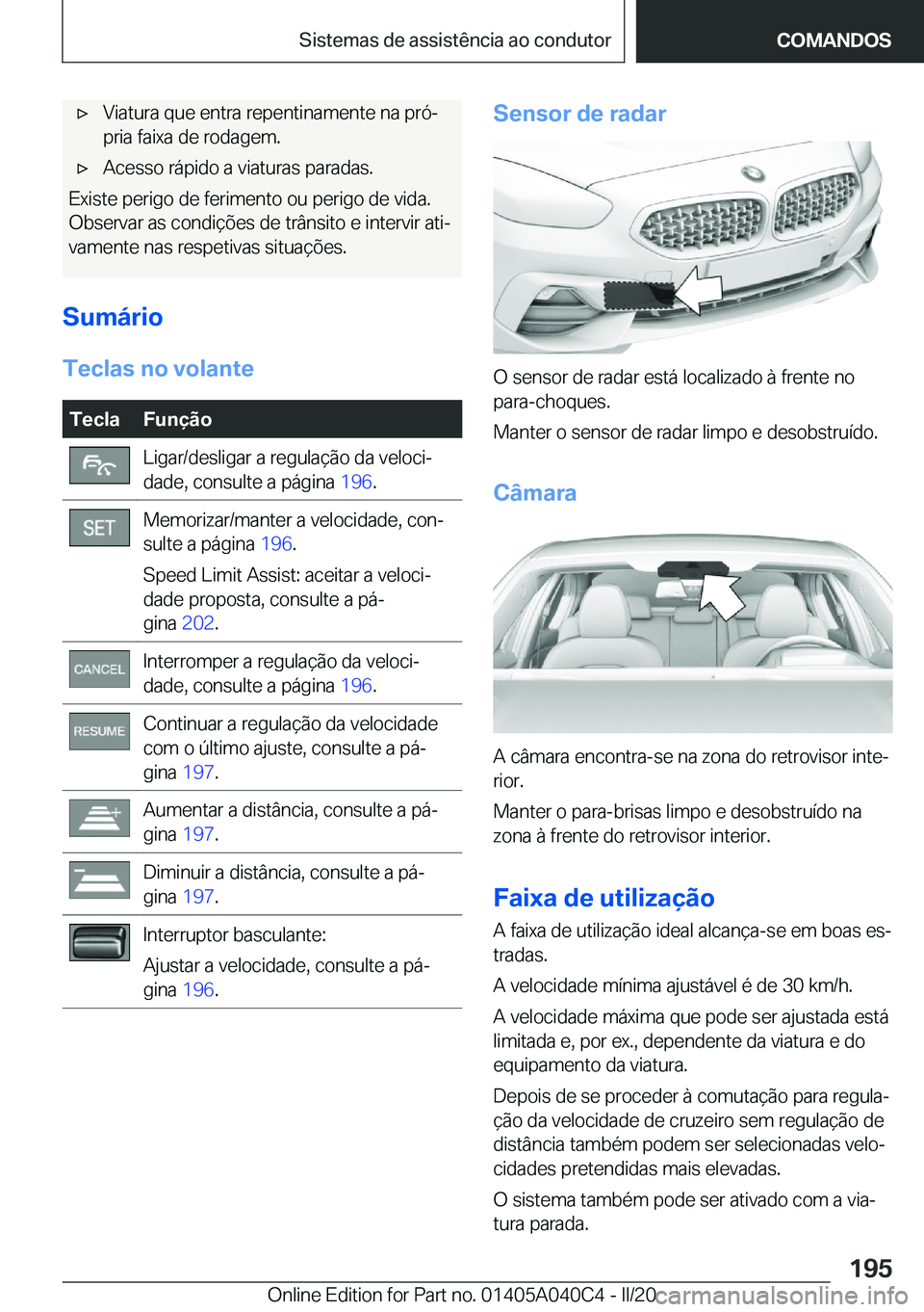 BMW Z4 2020  Manual do condutor (in Portuguese) 'x�V�i�a�t�u�r�a��q�u�e��e�n�t�r�a��r�e�p�e�n�t�i�n�a�m�e�n�t�e��n�a��p�r�óª
�p�r�i�a��f�a�i�x�a��d�e��r�o�d�a�g�e�m�.'x�A�c�e�s�s�o��r�á�p�i�d�o��a��v�i�a�t�u�r�a�s��p�a�r�a�d