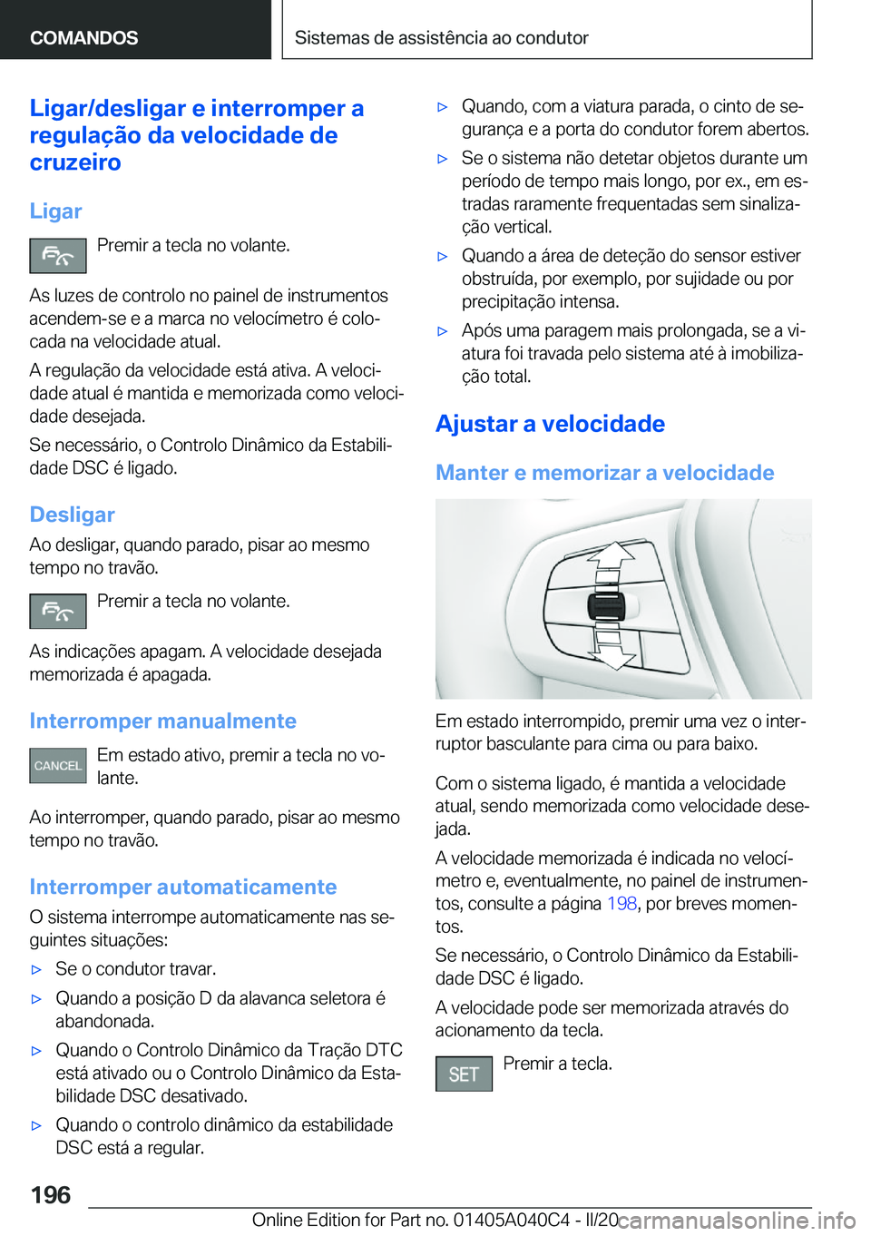 BMW Z4 2020  Manual do condutor (in Portuguese) �L�i�g�a�r�/�d�e�s�l�i�g�a�r��e��i�n�t�e�r�r�o�m�p�e�r��a
�r�e�g�u�l�a�