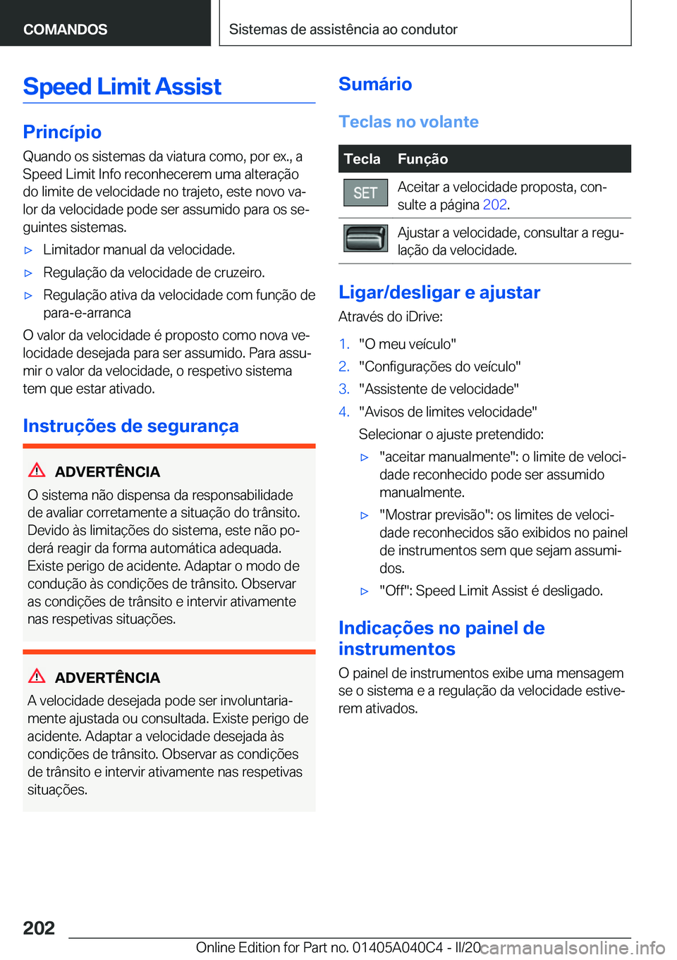 BMW Z4 2020  Manual do condutor (in Portuguese) �S�p�e�e�d��L�i�m�i�t��A�s�s�i�s�t
�P�r�i�n�c�