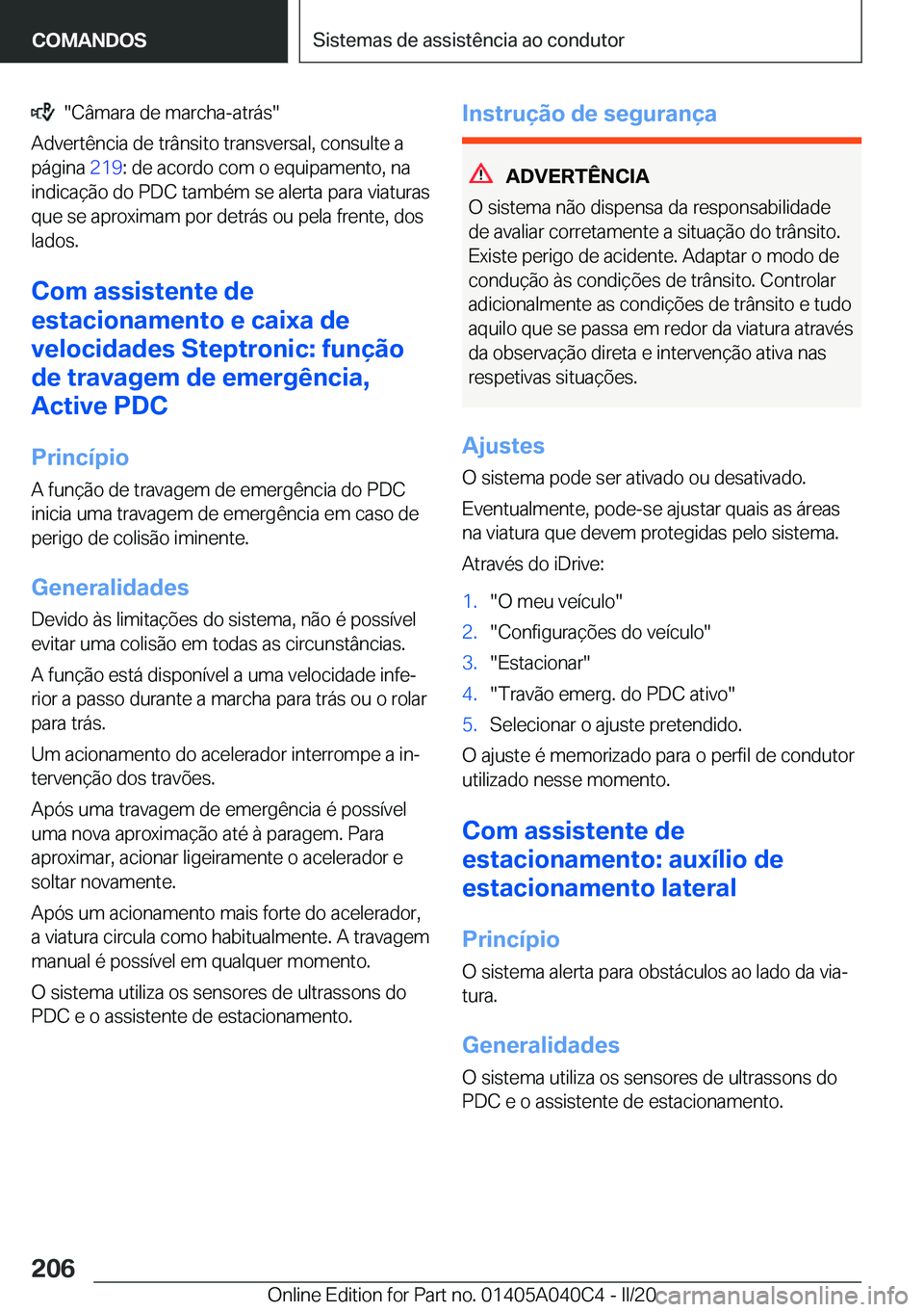 BMW Z4 2020  Manual do condutor (in Portuguese) ����C�â�m�a�r�a��d�e��m�a�r�c�h�a�-�a�t�r�á�s�
�A�d�v�e�r�t�ê�n�c�i�a��d�e��t�r�â�n�s�i�t�o��t�r�a�n�s�v�e�r�s�a�l�,��c�o�n�s�u�l�t�e��a �p�á�g�i�n�a� �2�1�9�:��d�e��a�c�o�r�d�o��c