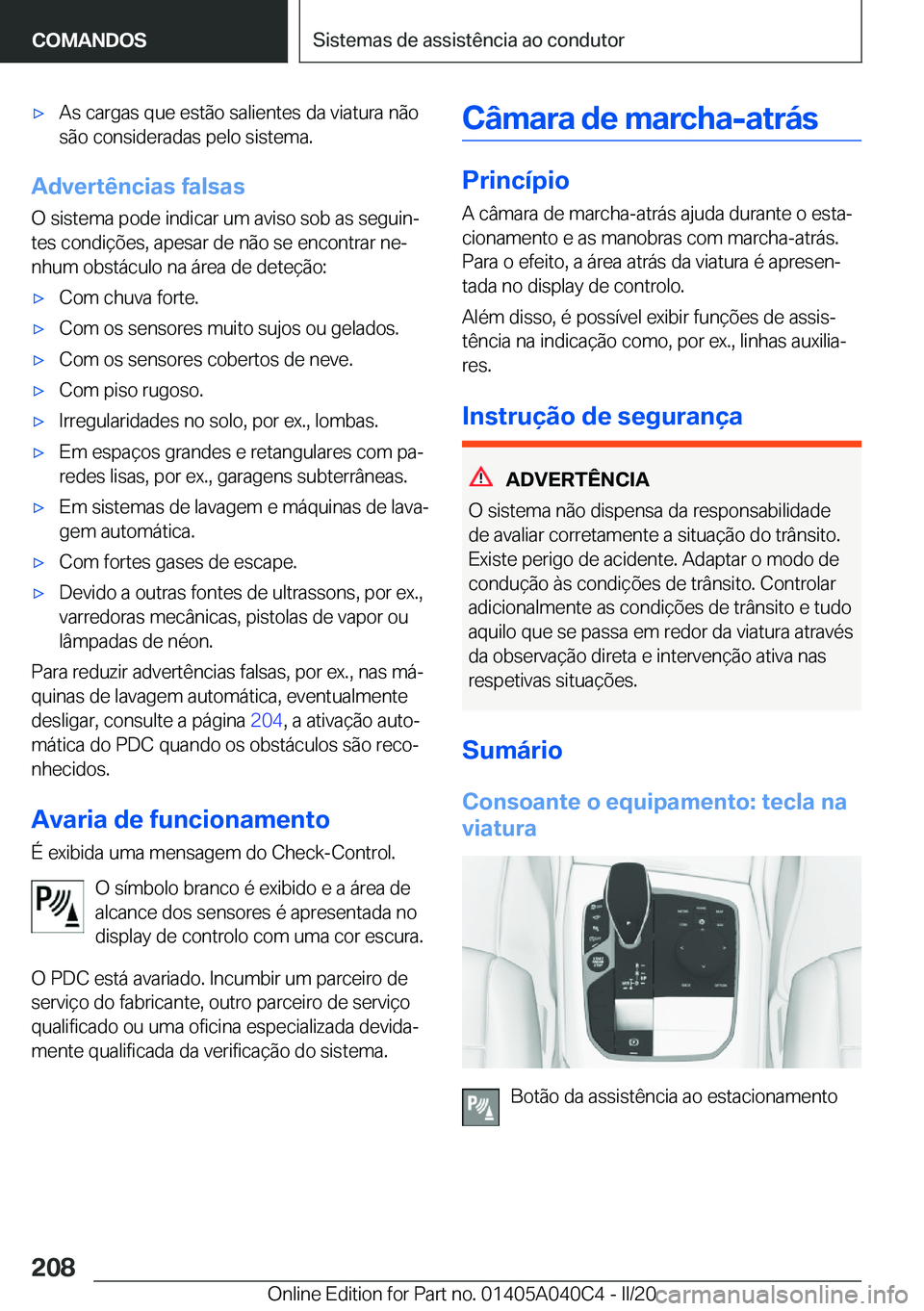 BMW Z4 2020  Manual do condutor (in Portuguese) 'x�A�s��c�a�r�g�a�s��q�u�e��e�s�t�ã�o��s�a�l�i�e�n�t�e�s��d�a��v�i�a�t�u�r�a��n�ã�o�s�ã�o��c�o�n�s�i�d�e�r�a�d�a�s��p�e�l�o��s�i�s�t�e�m�a�.
�A�d�v�e�r�t�ê�n�c�i�a�s��f�a�l�s�a�s
�O