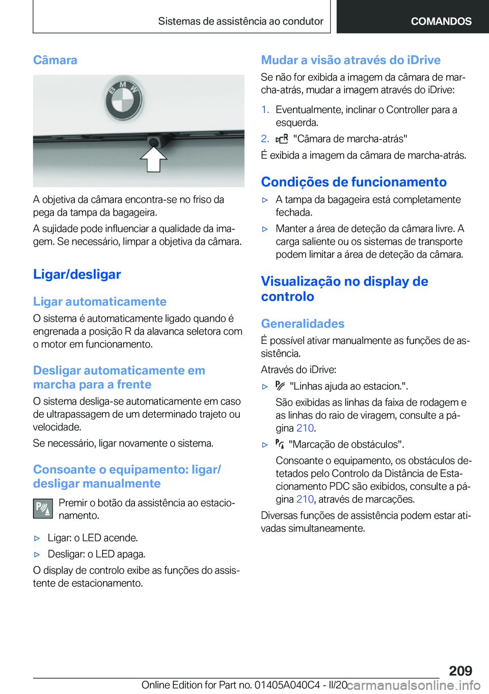 BMW Z4 2020  Manual do condutor (in Portuguese) �C�â�m�a�r�a
�A��o�b�j�e�t�i�v�a��d�a��c�â�m�a�r�a��e�n�c�o�n�t�r�a�-�s�e��n�o��f�r�i�s�o��d�a
�p�e�g�a��d�a��t�a�m�p�a��d�a��b�a�g�a�g�e�i�r�a�.
�A��s�u�j�i�d�a�d�e��p�o�d�e��i�n�f�l�