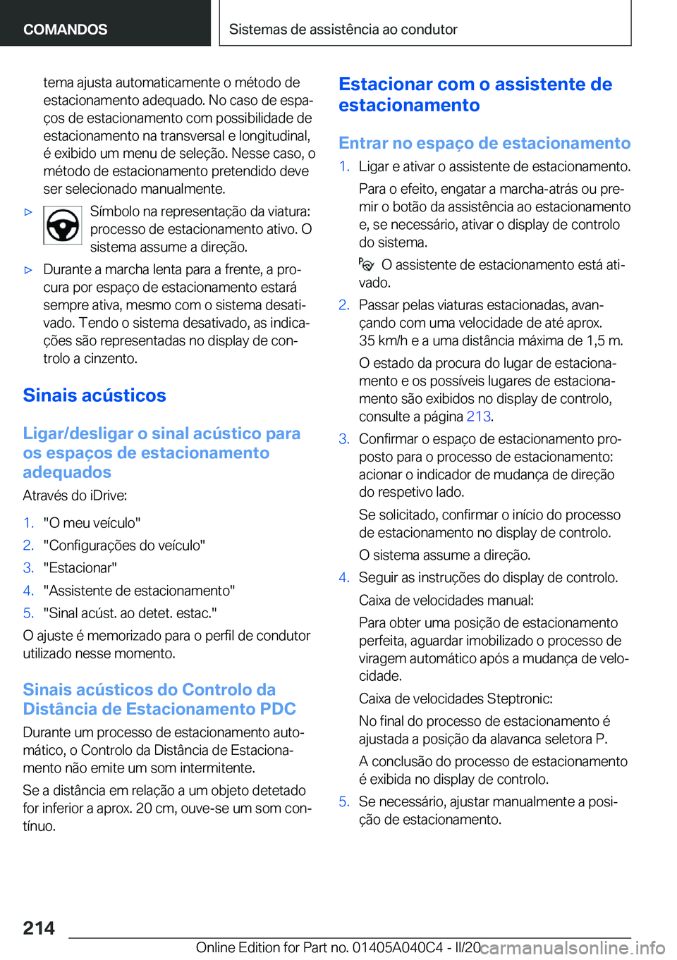 BMW Z4 2020  Manual do condutor (in Portuguese) �t�e�m�a��a�j�u�s�t�a��a�u�t�o�m�a�t�i�c�a�m�e�n�t�e��o��m�é�t�o�d�o��d�e�e�s�t�a�c�i�o�n�a�m�e�n�t�o��a�d�e�q�u�a�d�o�.��N�o��c�a�s�o��d�e��e�s�p�aª�