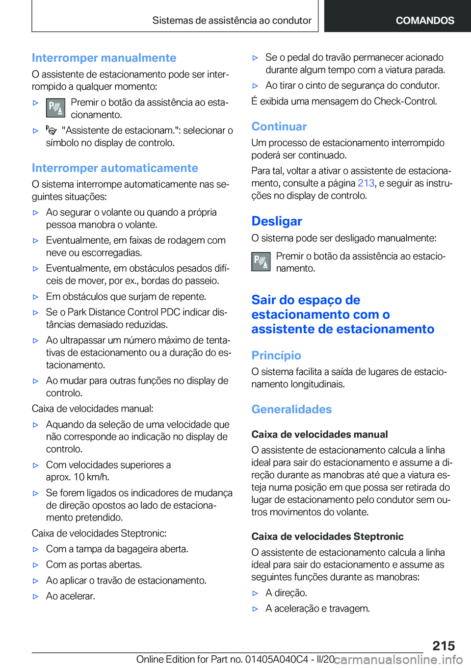BMW Z4 2020  Manual do condutor (in Portuguese) �I�n�t�e�r�r�o�m�p�e�r��m�a�n�u�a�l�m�e�n�t�e�O��a�s�s�i�s�t�e�n�t�e��d�e��e�s�t�a�c�i�o�n�a�m�e�n�t�o��p�o�d�e��s�e�r��i�n�t�e�rª
�r�o�m�p�i�d�o��a��q�u�a�l�q�u�e�r��m�o�m�e�n�t�o�:'x