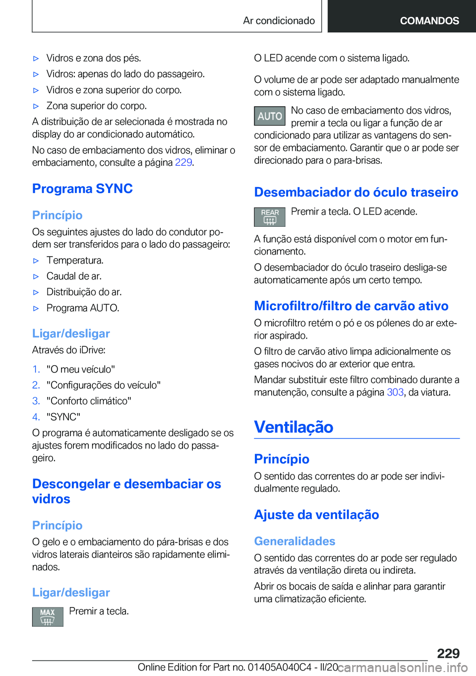 BMW Z4 2020  Manual do condutor (in Portuguese) 'x�V�i�d�r�o�s��e��z�o�n�a��d�o�s��p�é�s�.'x�V�i�d�r�o�s�:��a�p�e�n�a�s��d�o��l�a�d�o��d�o��p�a�s�s�a�g�e�i�r�o�.'x�V�i�d�r�o�s��e��z�o�n�a��s�u�p�e�r�i�o�r��d�o��c�o�r�p�o�