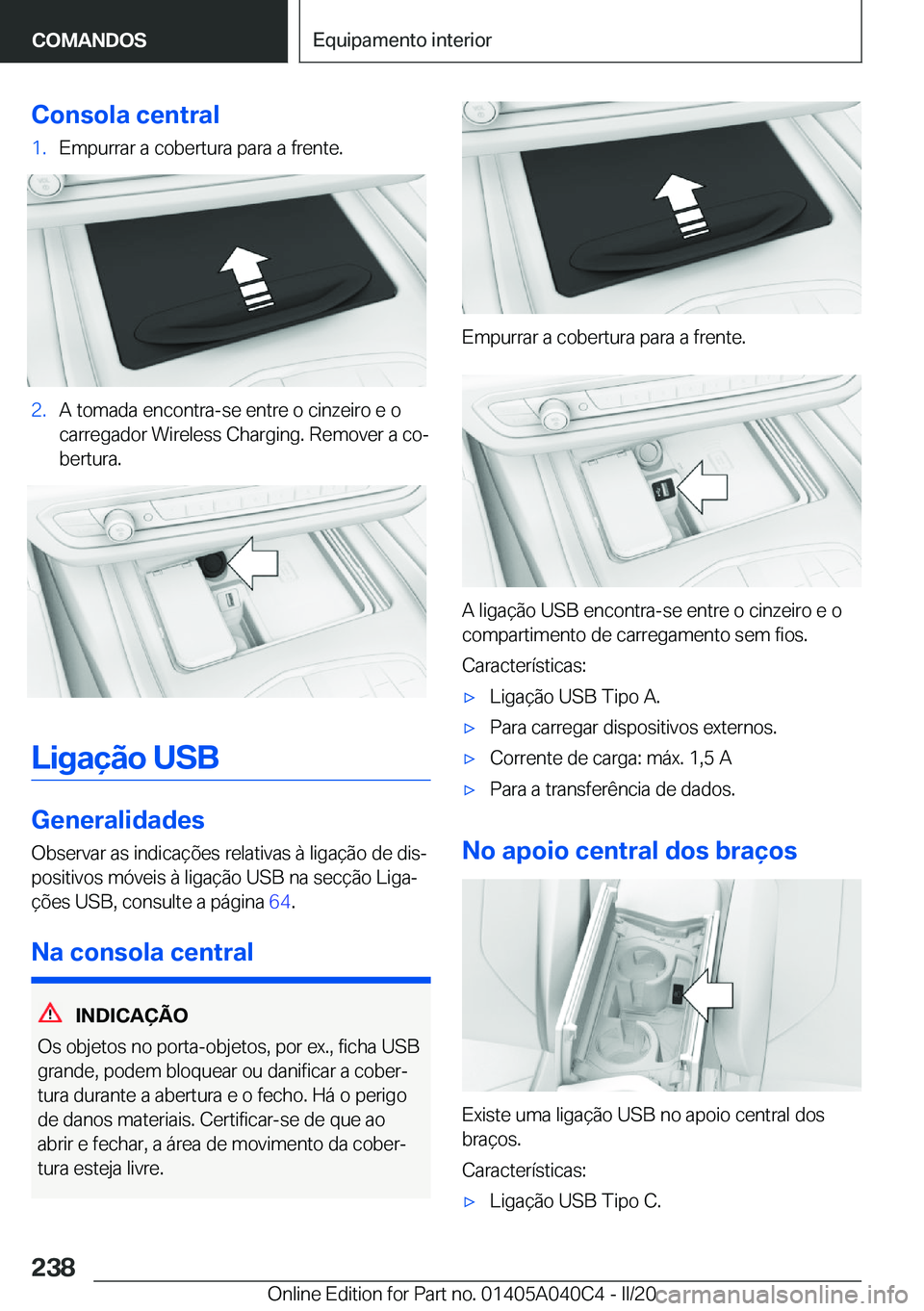 BMW Z4 2020  Manual do condutor (in Portuguese) �C�o�n�s�o�l�a��c�e�n�t�r�a�l�1�.�E�m�p�u�r�r�a�r��a��c�o�b�e�r�t�u�r�a��p�a�r�a��a��f�r�e�n�t�e�.�2�.�A��t�o�m�a�d�a��e�n�c�o�n�t�r�a�-�s�e��e�n�t�r�e��o��c�i�n�z�e�i�r�o��e��o�c�a�r�r�e